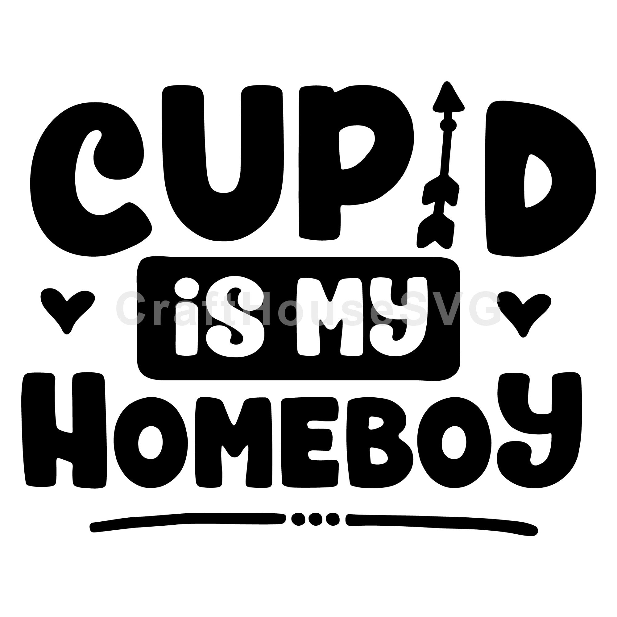 Cupid is my homeboy SVG | M43F7