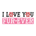 Cut Out I Love You Furever SVG design for Cricut, Silhouette, laser cutting, vinyl, sublimation, and Valentine pet craft projects.