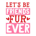 Cut Out Let's Be Friends Furever SVG design for Cricut, Silhouette, laser cutting, vinyl, sublimation, and Valentine pet craft projects.
