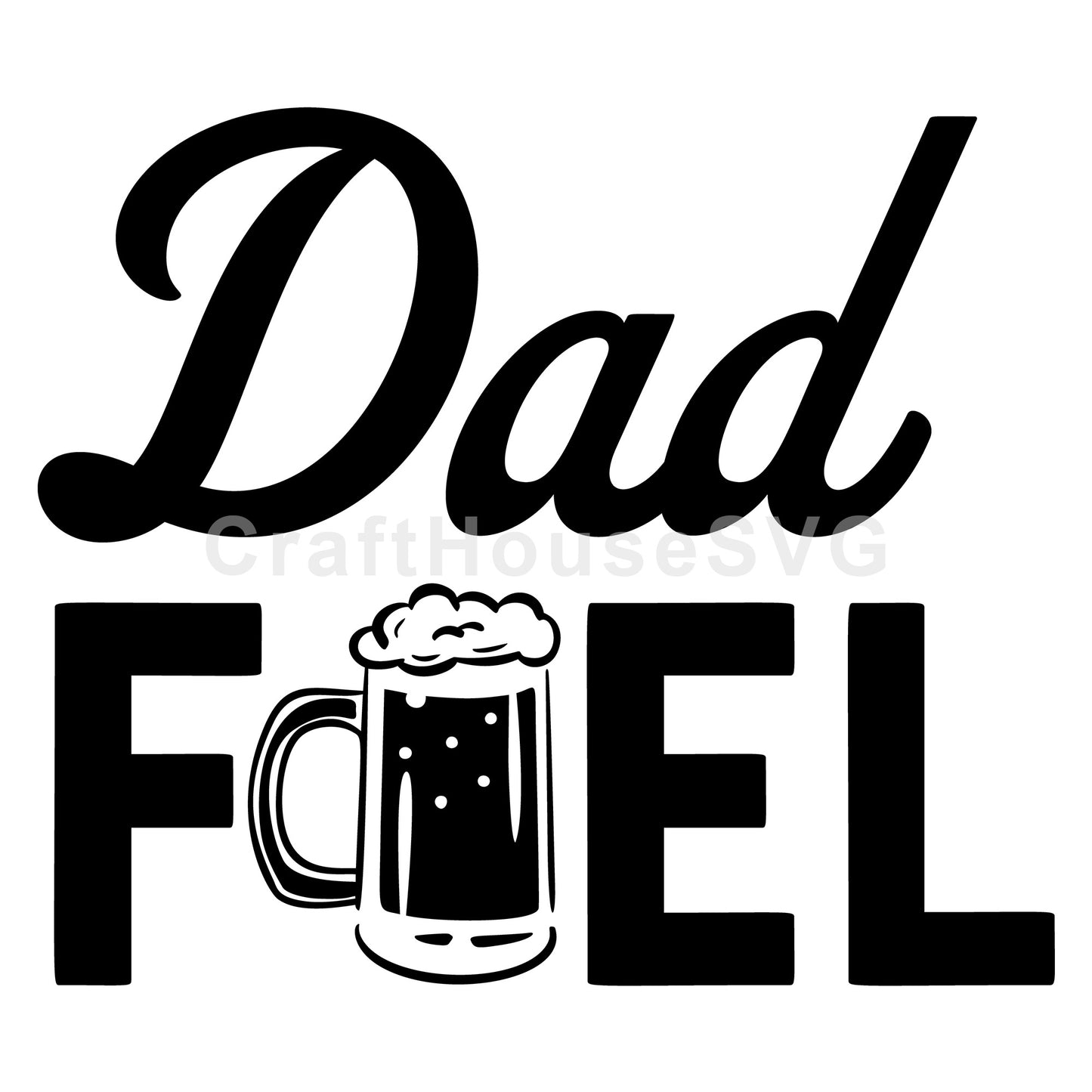 Dad Fuel Beer SVG - Craft House SVG