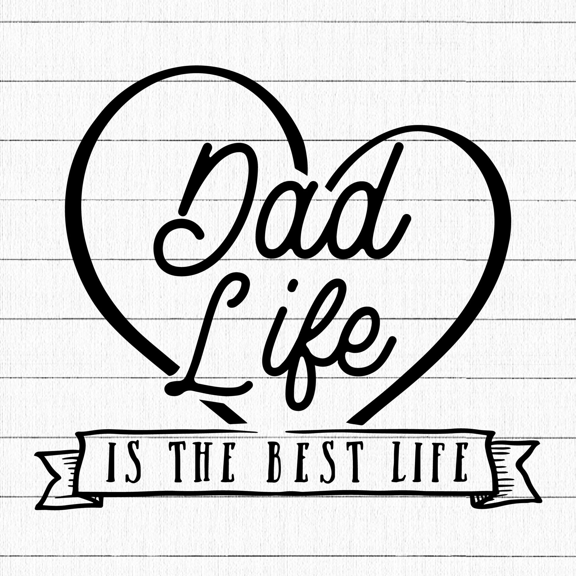 Dad Life Is The Best Life SVG, Dad SVG - Craft House SVG