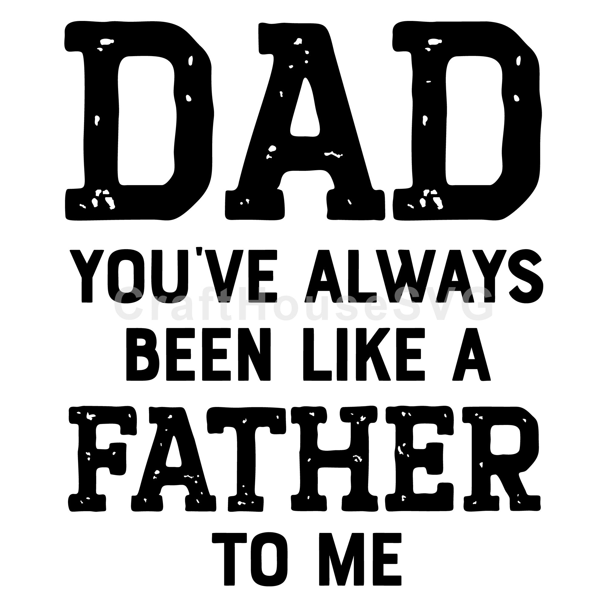 Dad You Have Always Been Like A Father To Me SVG