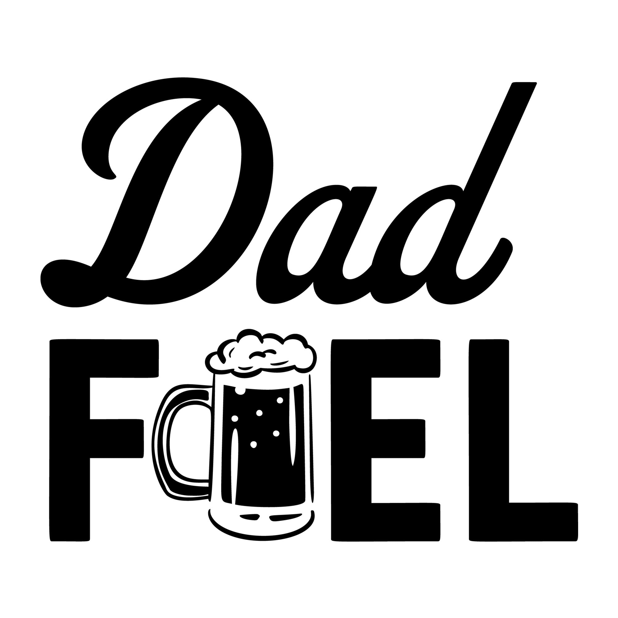 Dad Fuel Beer SVG design for Cricut, Silhouette, laser cutting, vinyl, sublimation, and Father's Day craft projects.