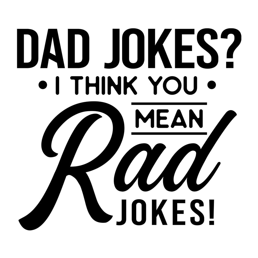 Dad jokes I think you mean rad jokes SVG