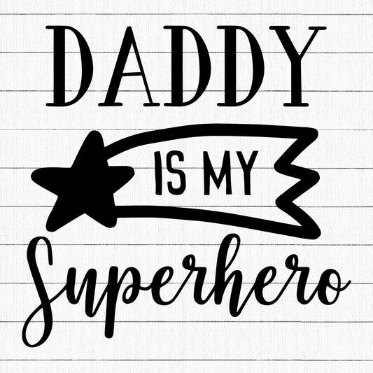 Daddy Is My Superhero SVG | M20F2 - Craft House SVG