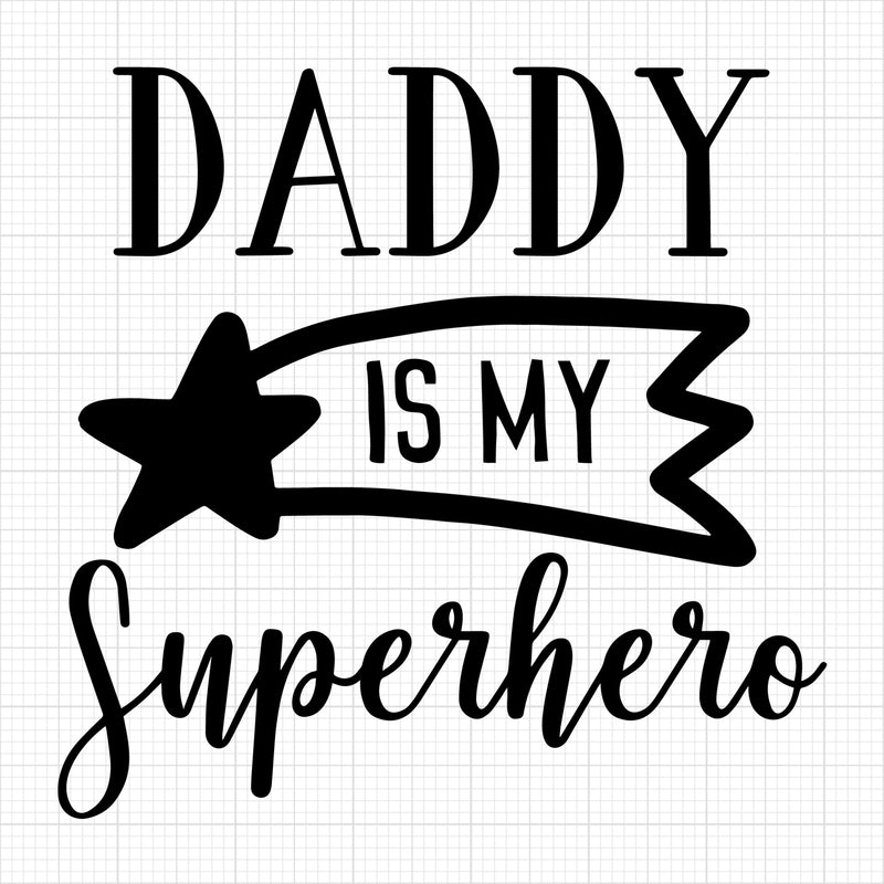 Daddy Is My Super hero