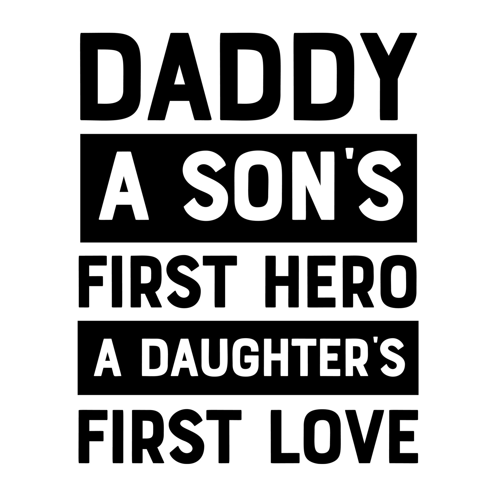 Daddy a Son's First Hero a Daughter's First Love SVG design for Cricut, Silhouette, laser cutting, vinyl, sublimation, and Father's Day craft projects.
