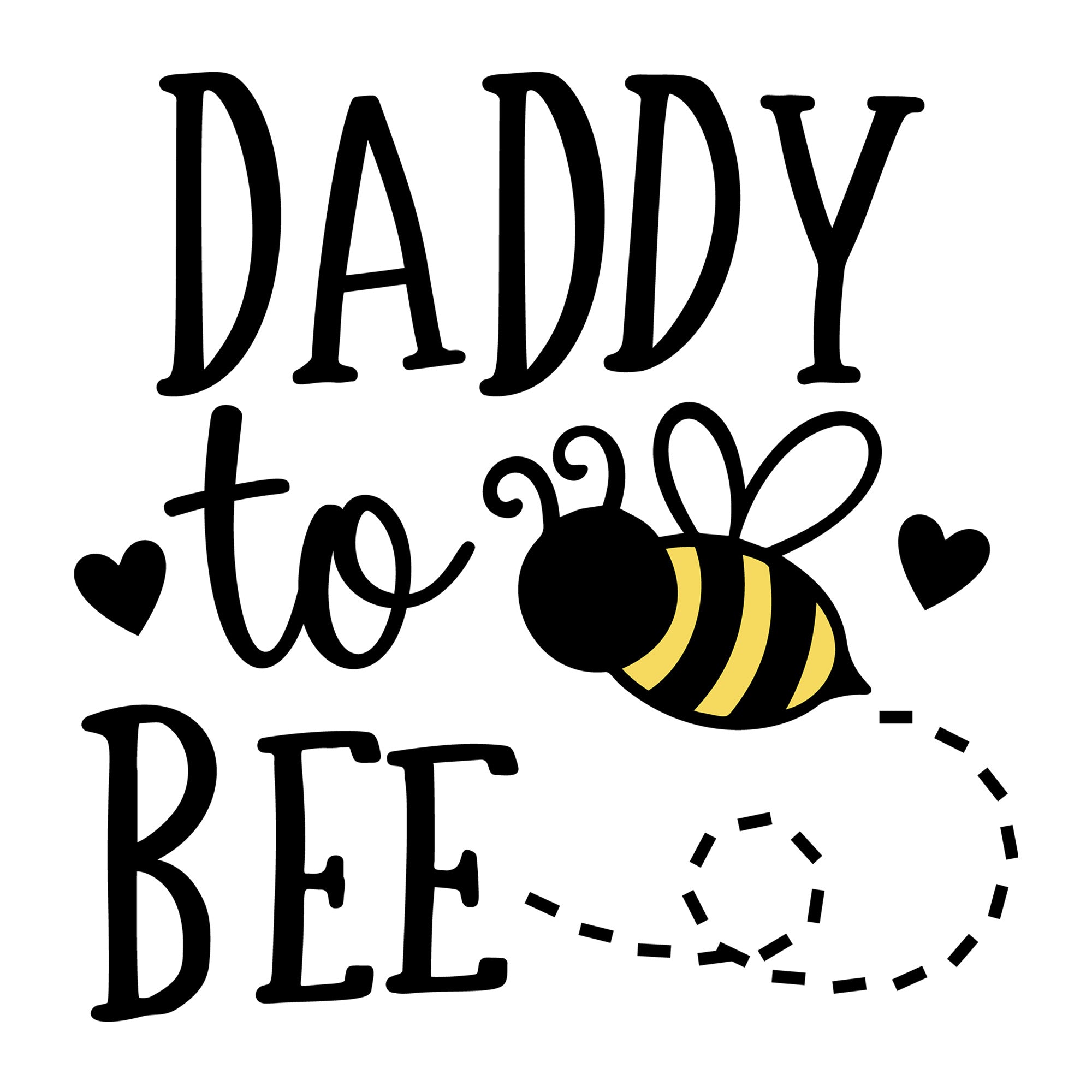 Daddy To Bee SVG design for Cricut, Silhouette, laser cutting, vinyl, sublimation, and pregnancy announcement projects.