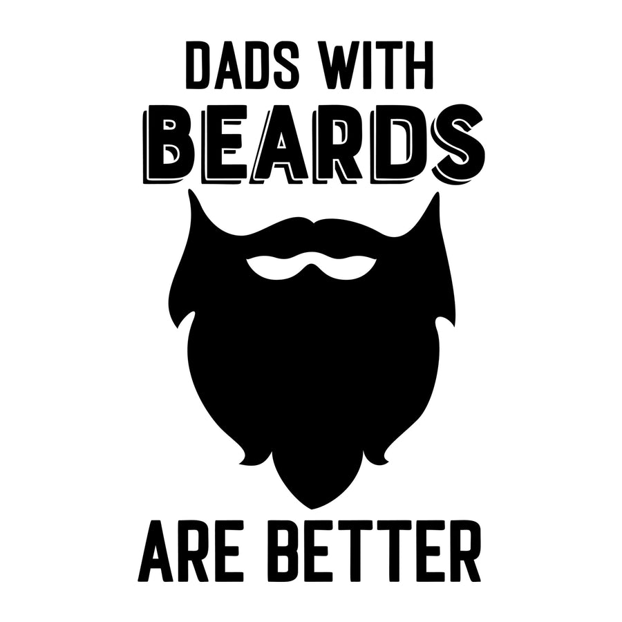 Dads With Beards Are Better SVG design for Cricut, Silhouette, laser cutting, vinyl, sublimation, and Father's Day craft projects.