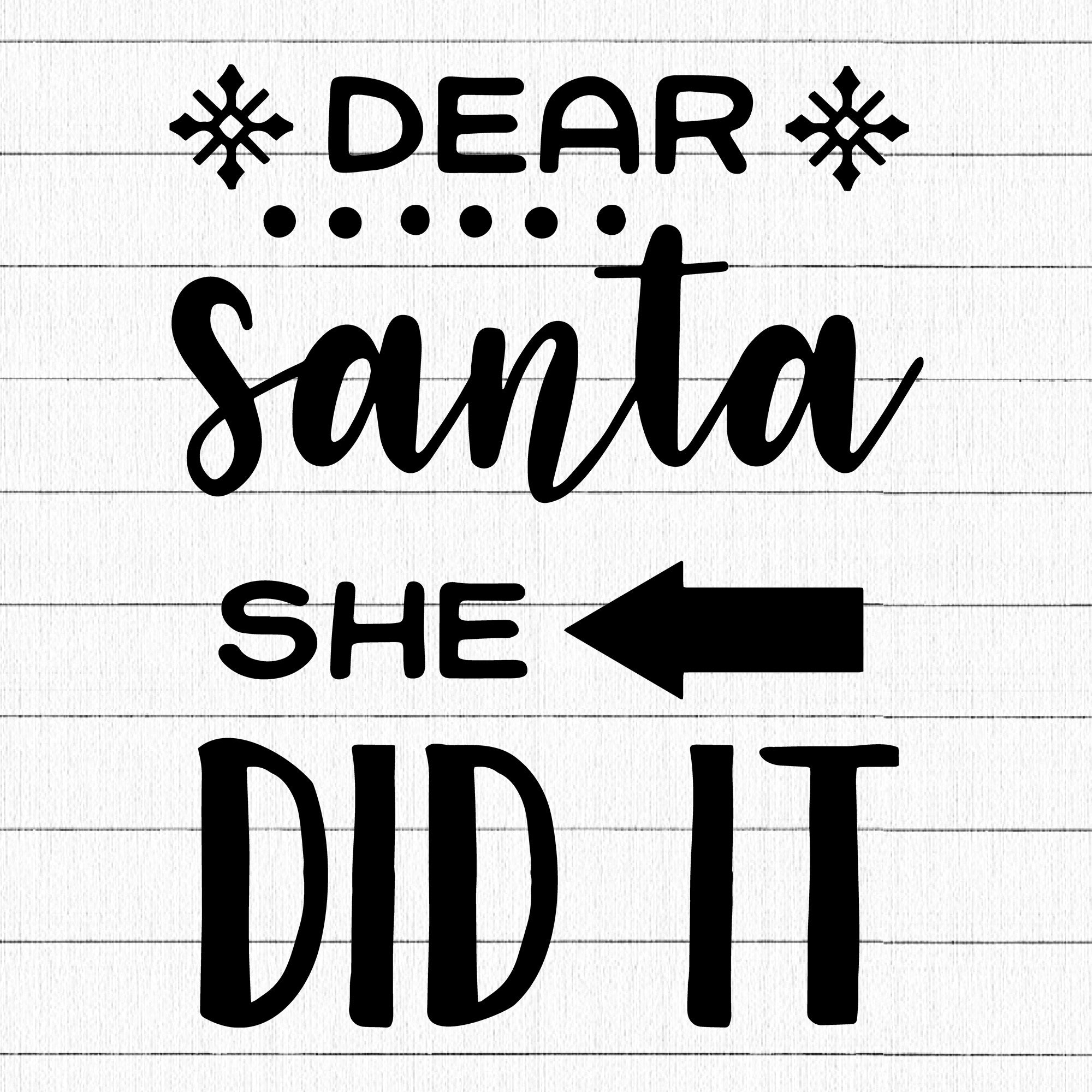 Dear Santa she did it SVG | M37F4