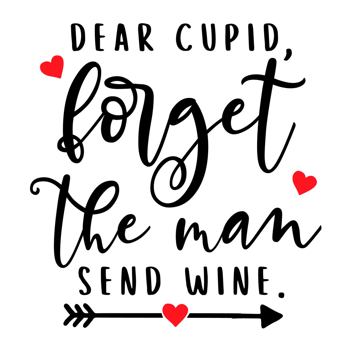 Dear cupid forget the man send wine SVG