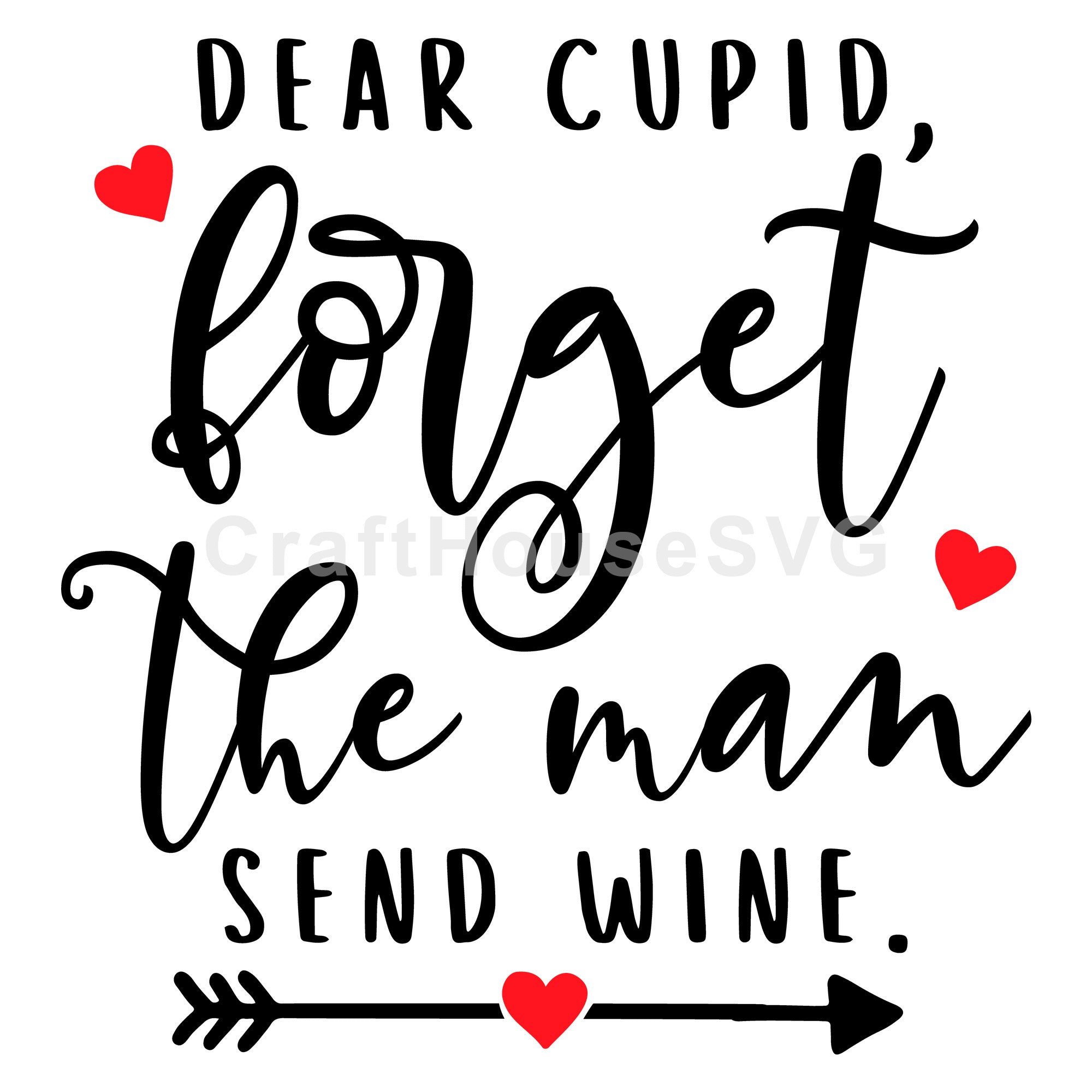 Dear cupid forget the man send wine SVG | M43F11