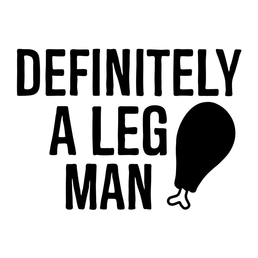 Definitely a Leg Man SVG for Cricut, Silhouette, laser cutting, vinyl, sublimation, Thanksgiving shirts, signs, decals, mugs, and DIY craft projects.