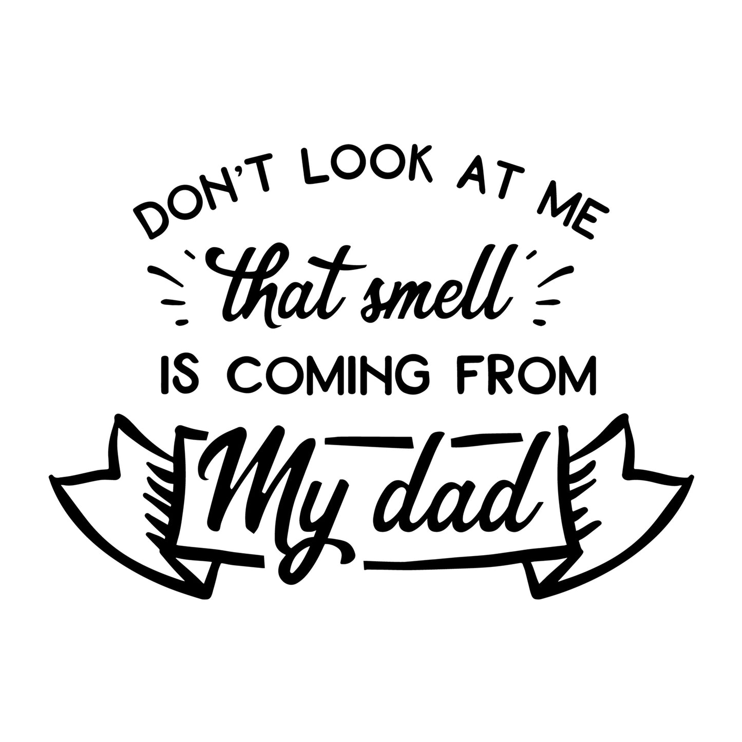 Don't Look At Me That Smell SVG
