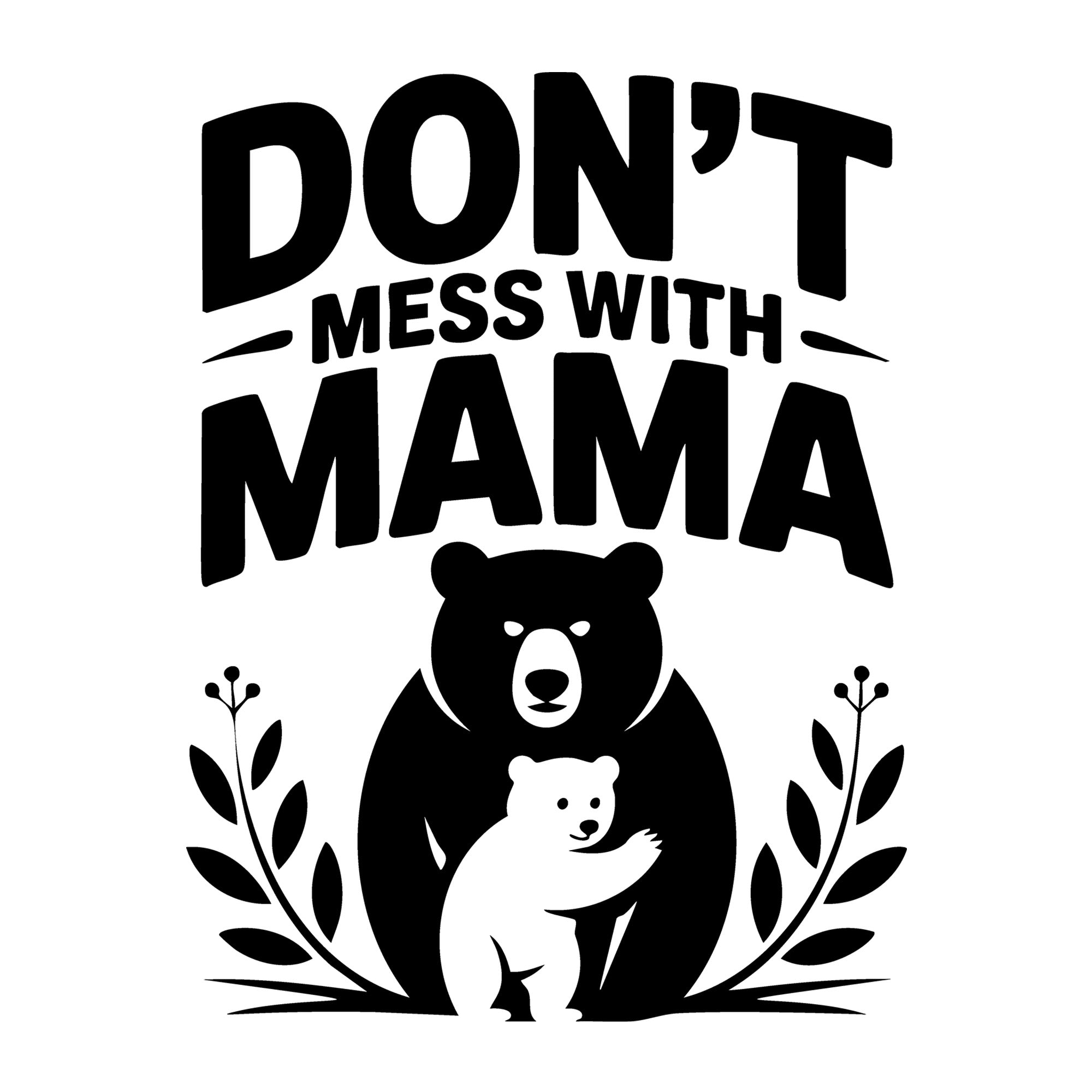 Don't Mess With Mama SVG