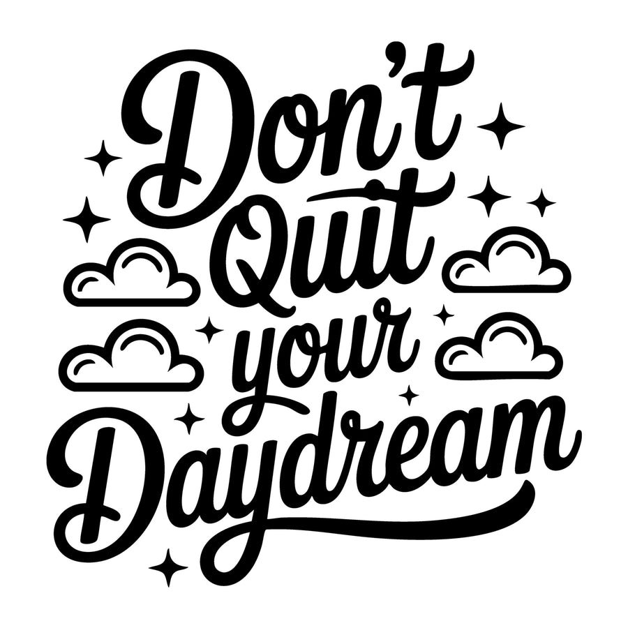 Don't Quit Your Daydream SVG