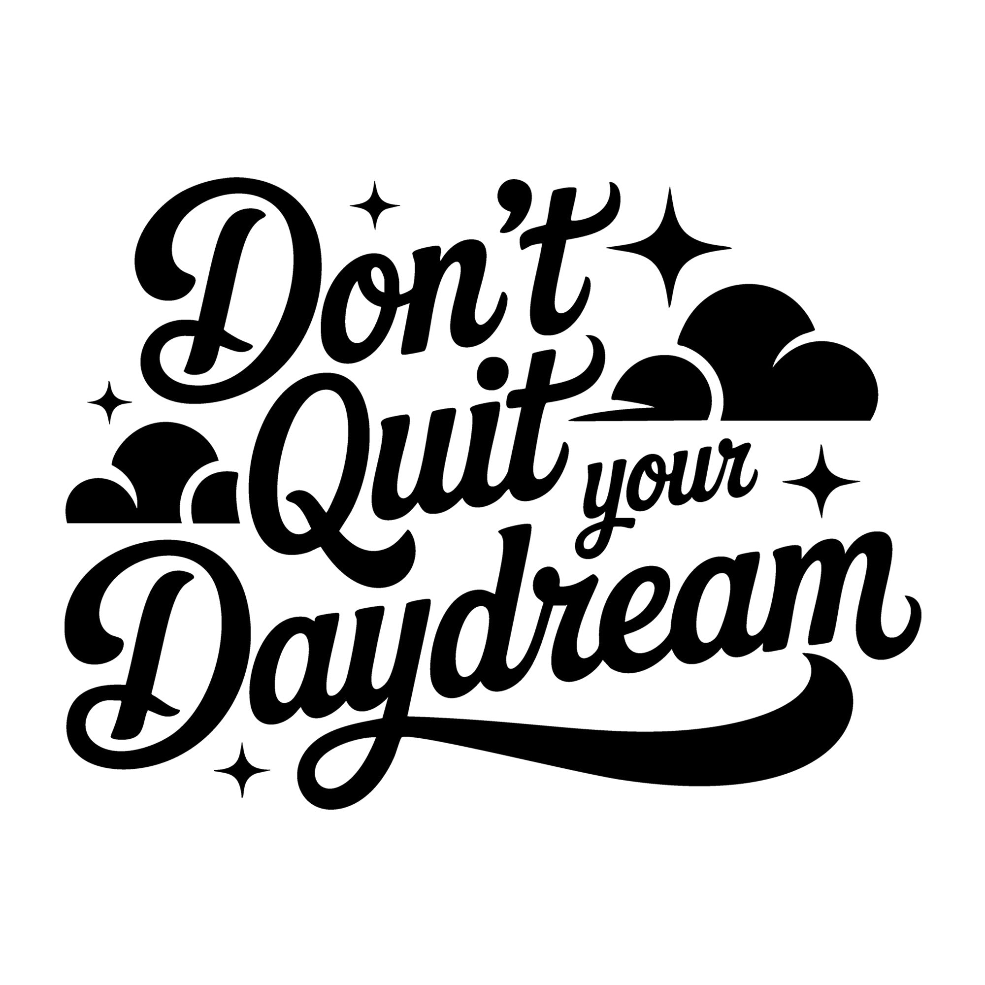 Don't Quit Your Daydream SVG