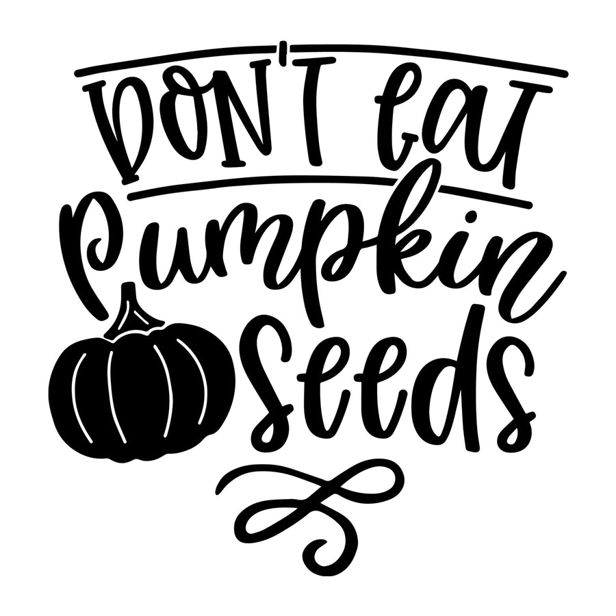 Don't Eat Pumpkin Seeds SVG for Cricut, Silhouette, laser cutting, vinyl, sublimation, Thanksgiving shirts, signs, decals, mugs, and DIY craft projects.