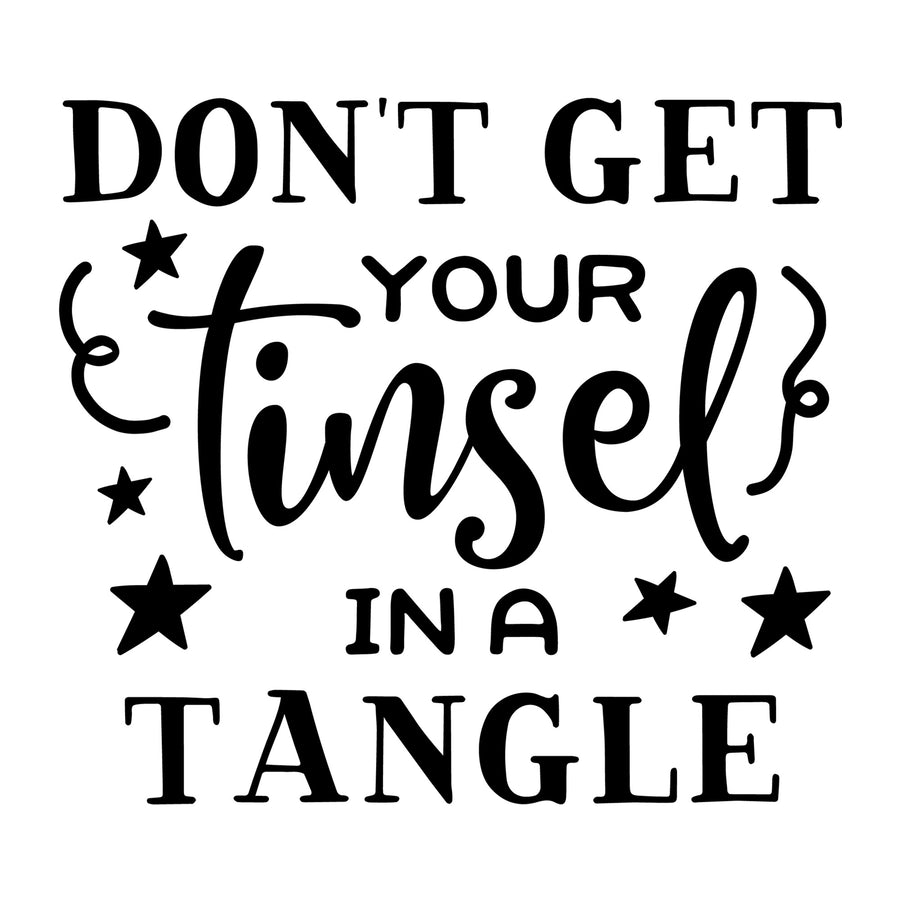 Don't Get Your Tinsel in a Tangle SVG for Cricut, Silhouette, laser cutting, vinyl, sublimation, Christmas shirts, signs, decals, mugs, and DIY craft projects.