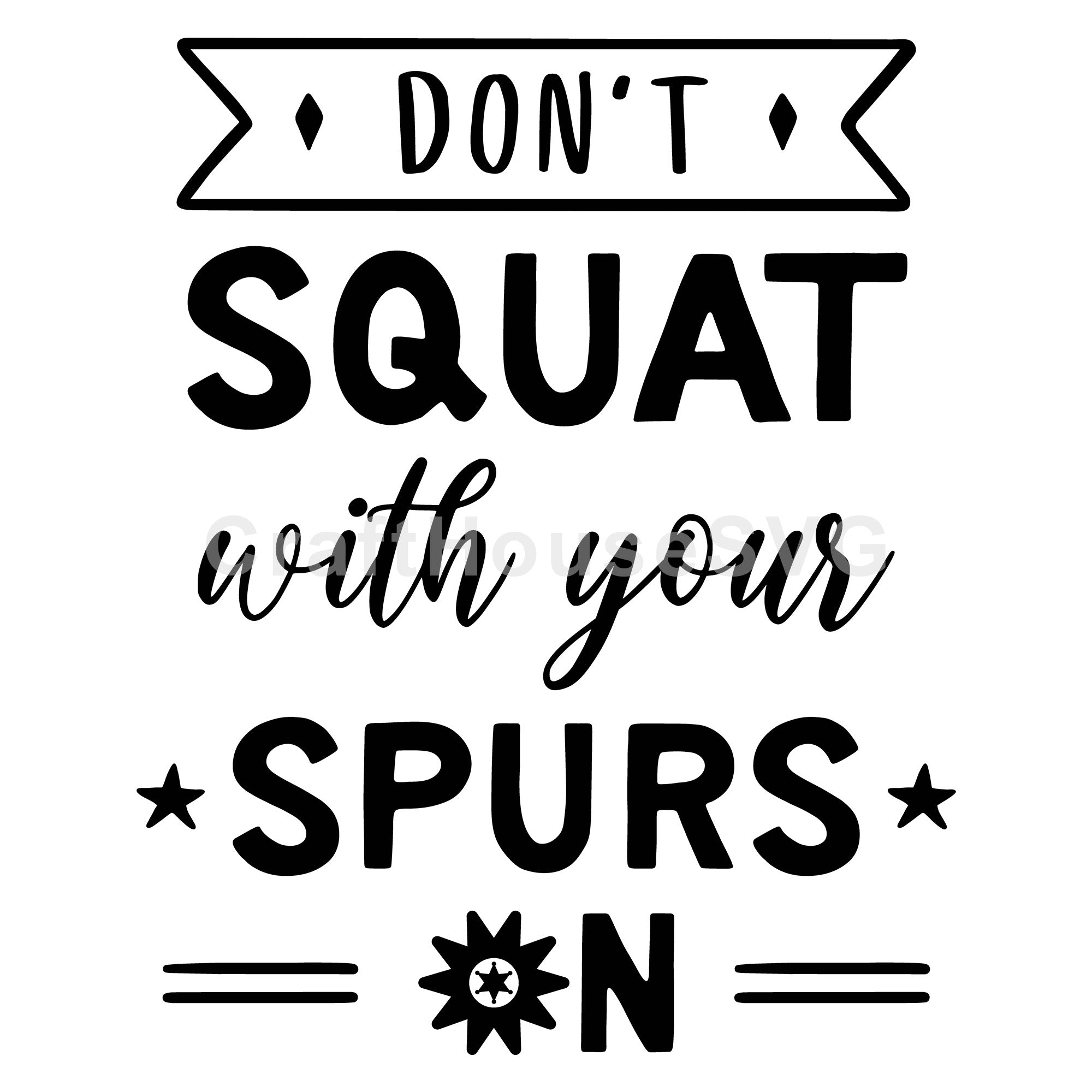 Don't squat with your spurs SVG