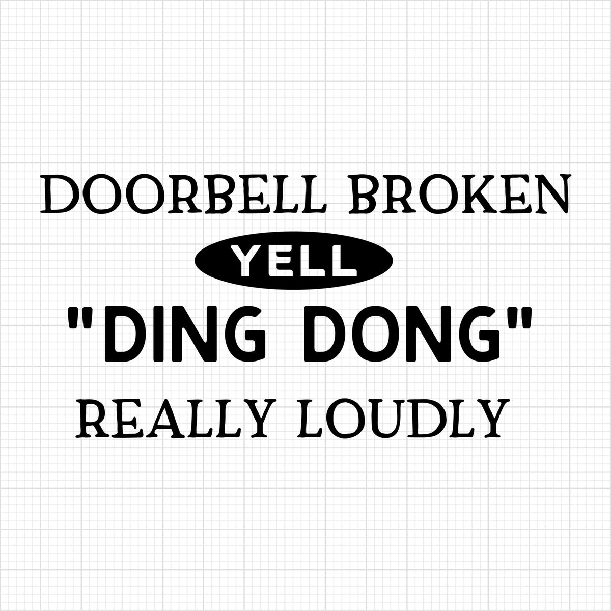 Doorbell broken yell ding dong really loudly  | doormat design