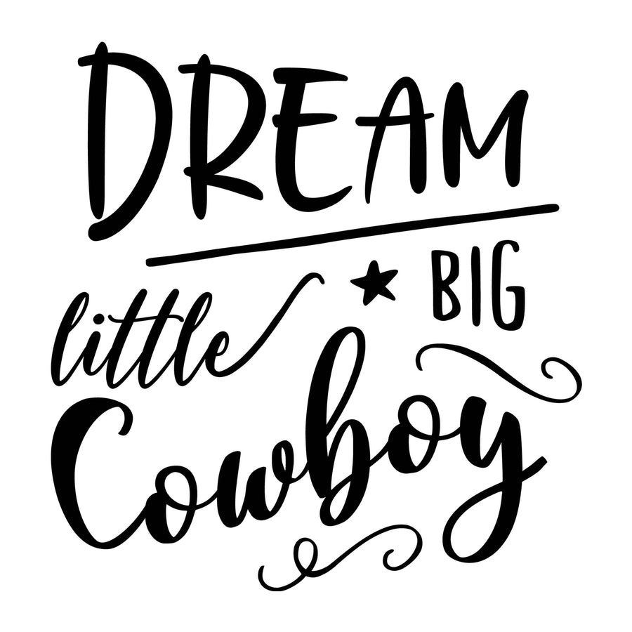 Dream Big Little Cowboy SVG design for Cricut, Silhouette, laser cutting, vinyl, sublimation, shirts, decals, and western craft projects.