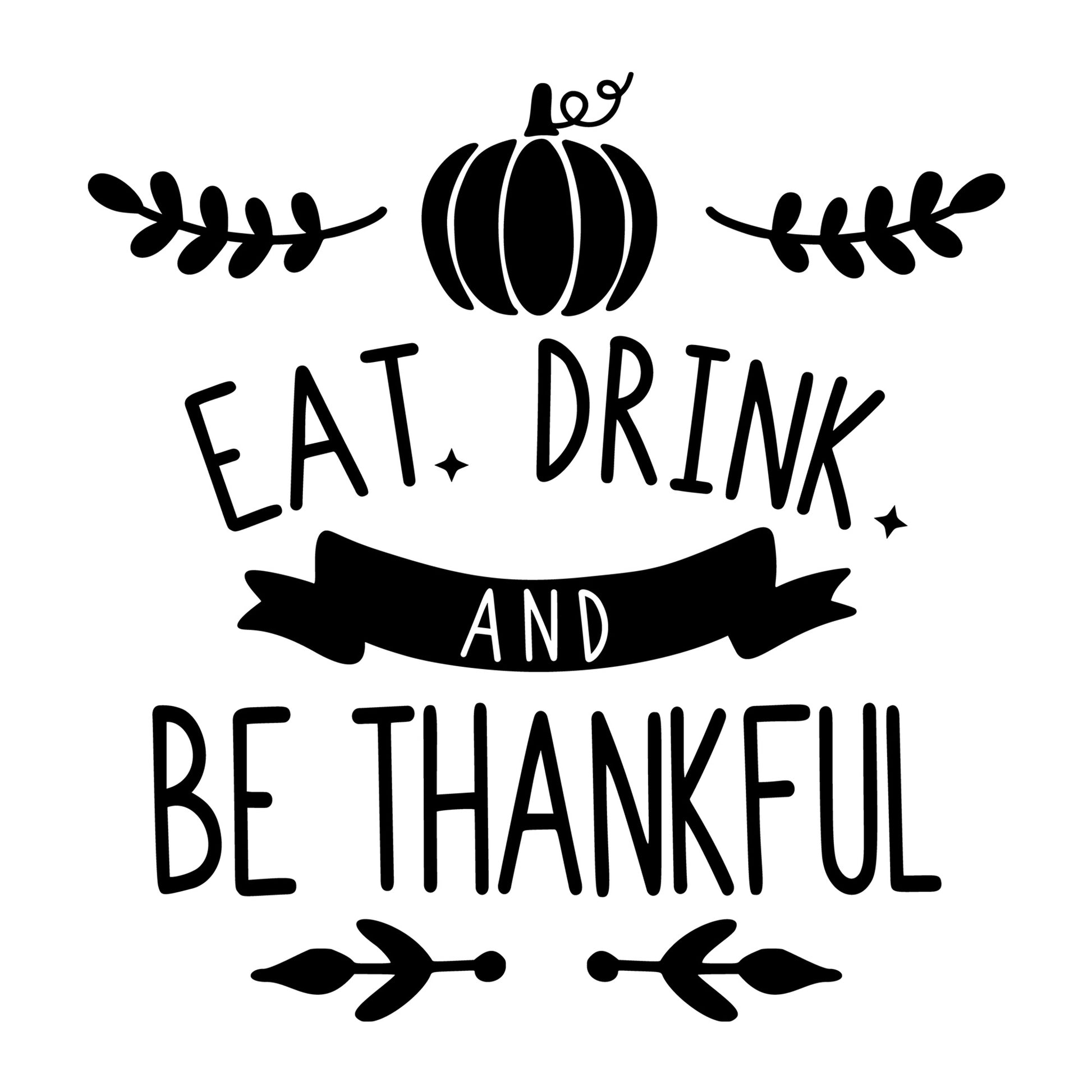 Eat Drink And Be Thankful SVG
