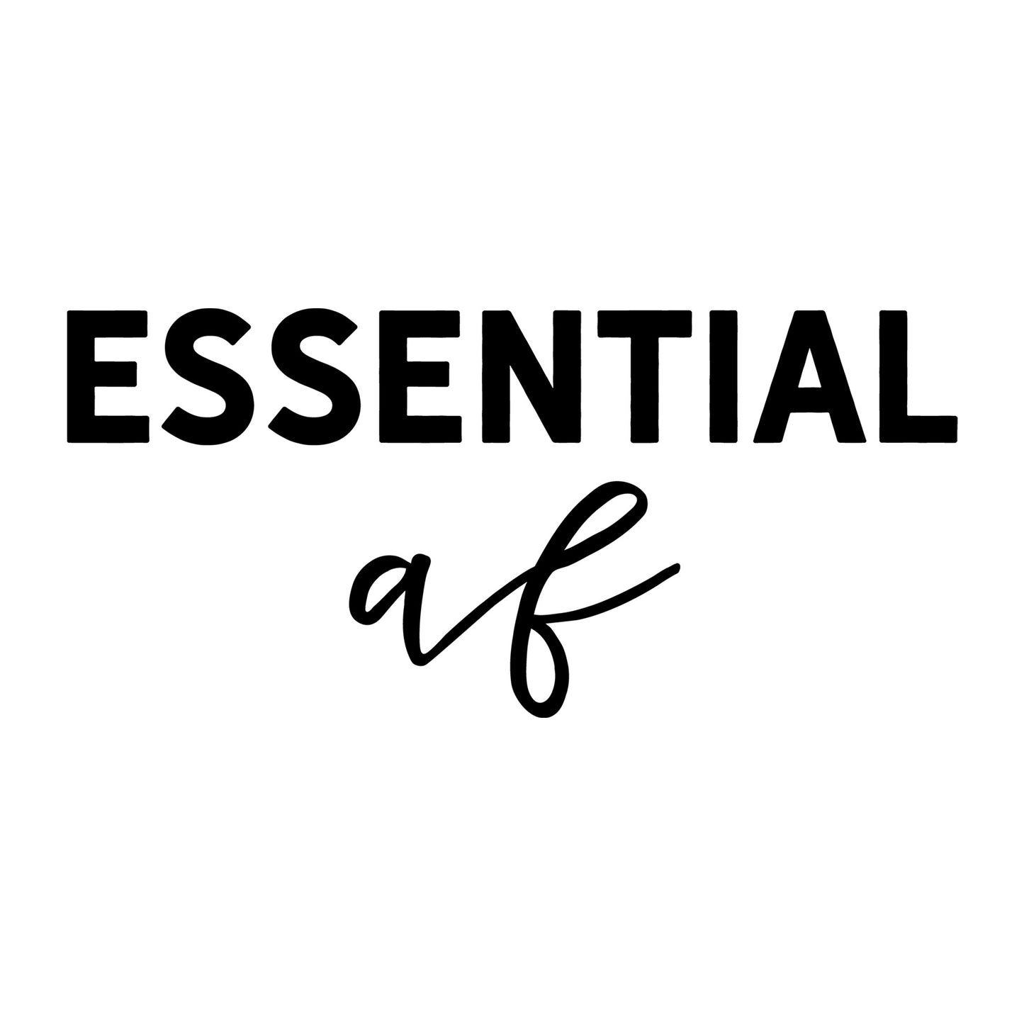 Essential AF SVG design for Cricut, Silhouette, laser cutting, vinyl, sublimation, shirts, decals, and essential worker craft projects.