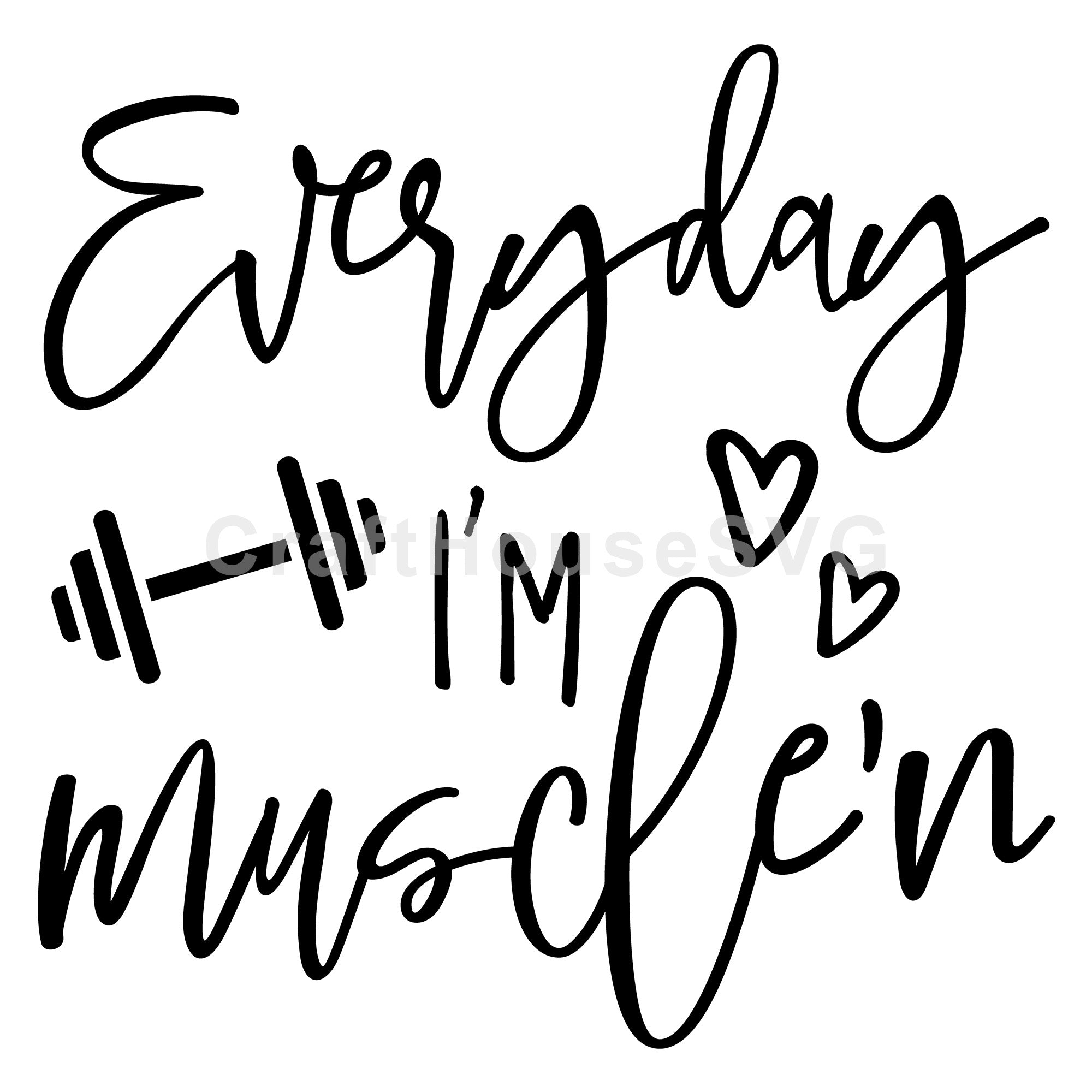 Everyday I'm muscle'n | A Gym SVG Cut File| M44F