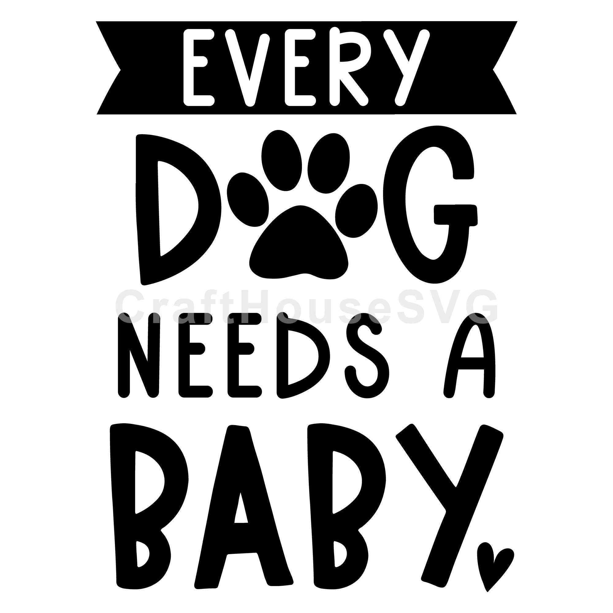 Every dog needs a baby SVG | M53F