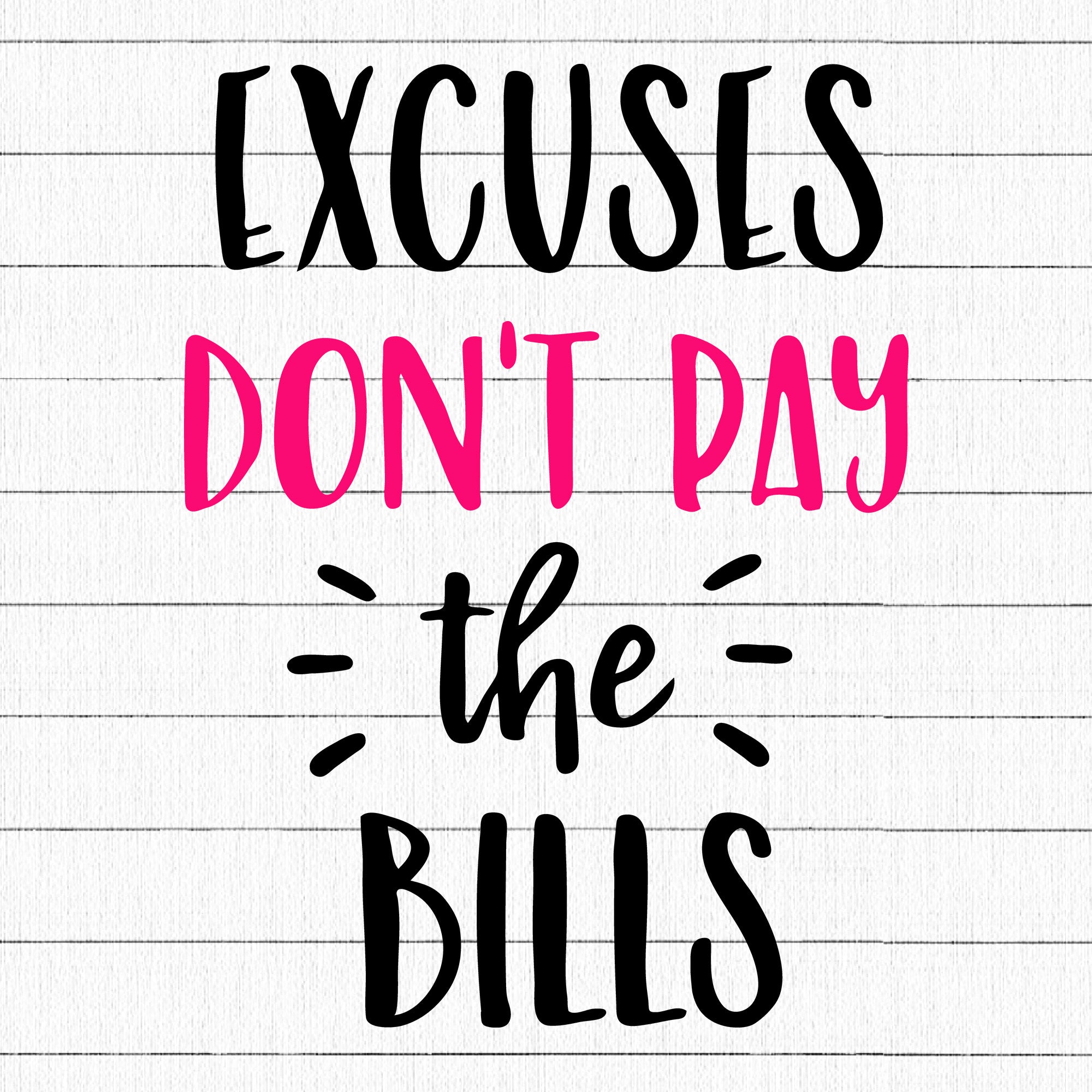 Excuses dont pay the bills SVG | M34F6