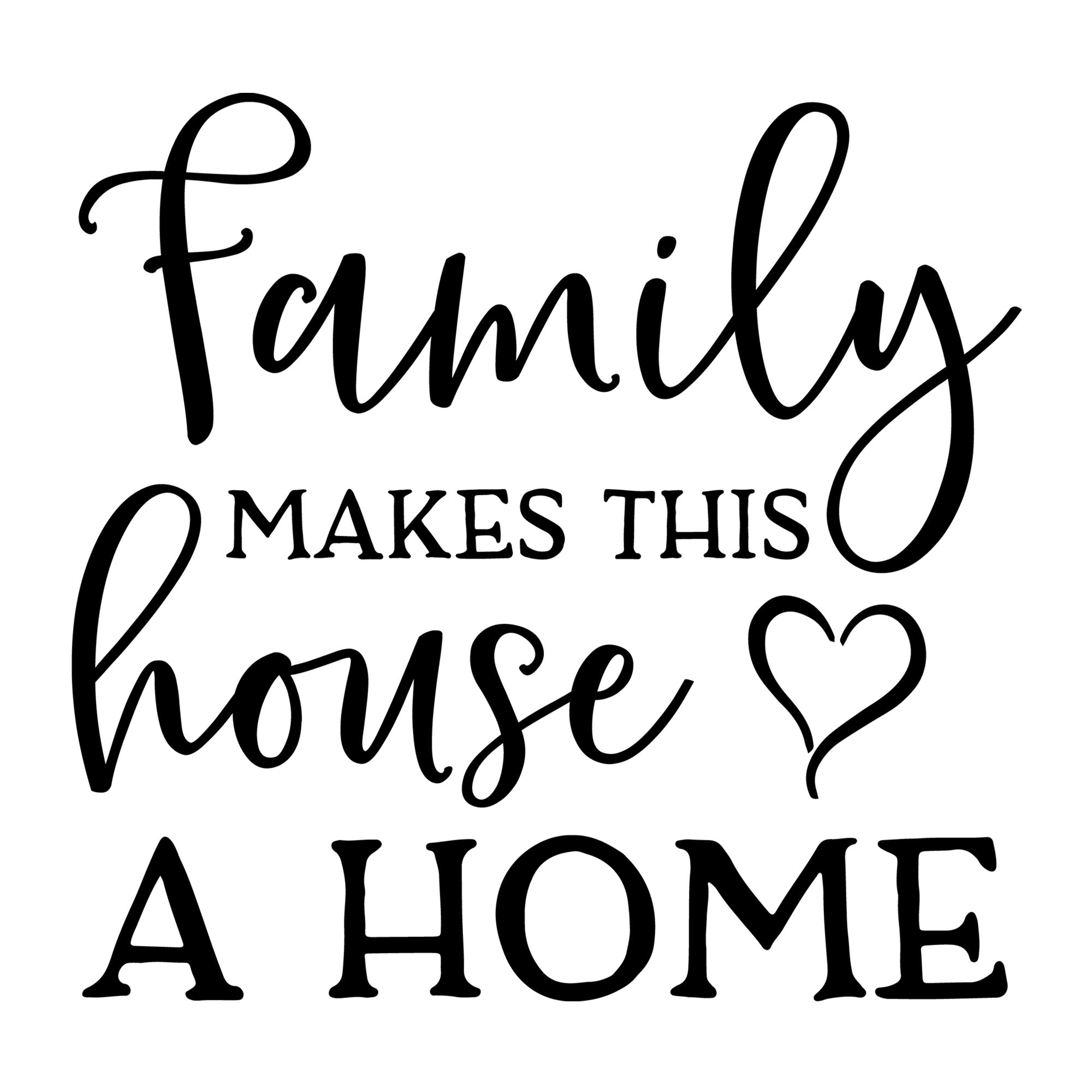 Family Makes This House A Home SVG design for Cricut, Silhouette, laser cutting, vinyl, sublimation, family crafts, and home decor projects.