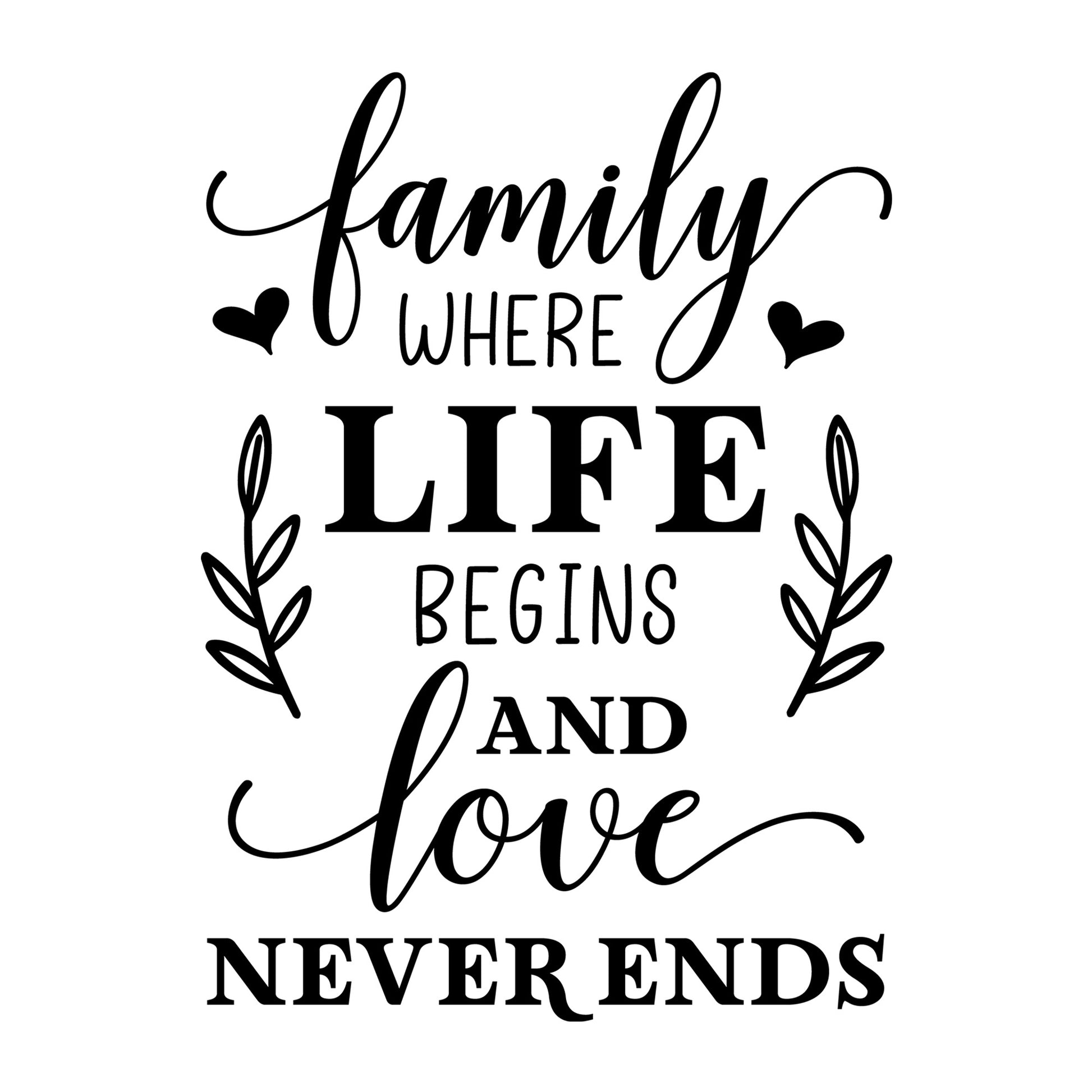 Family Where Life Begins And Love SVG design for Cricut, Silhouette, laser cutting, vinyl, sublimation, family crafts, and home decor projects.