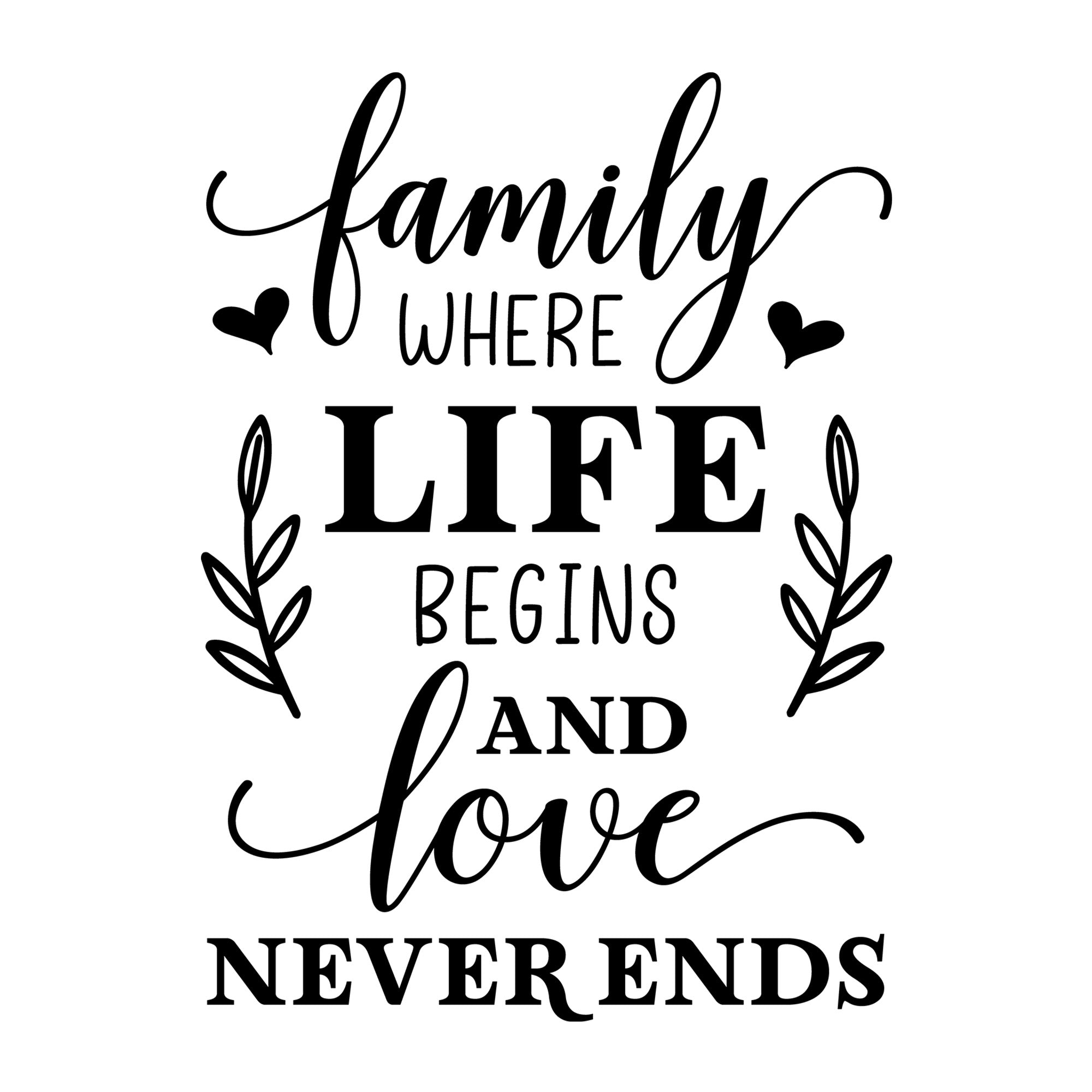 Family Where Life Begins And Love SVG design for Cricut, Silhouette, laser cutting, vinyl, sublimation, family crafts, and home decor projects.