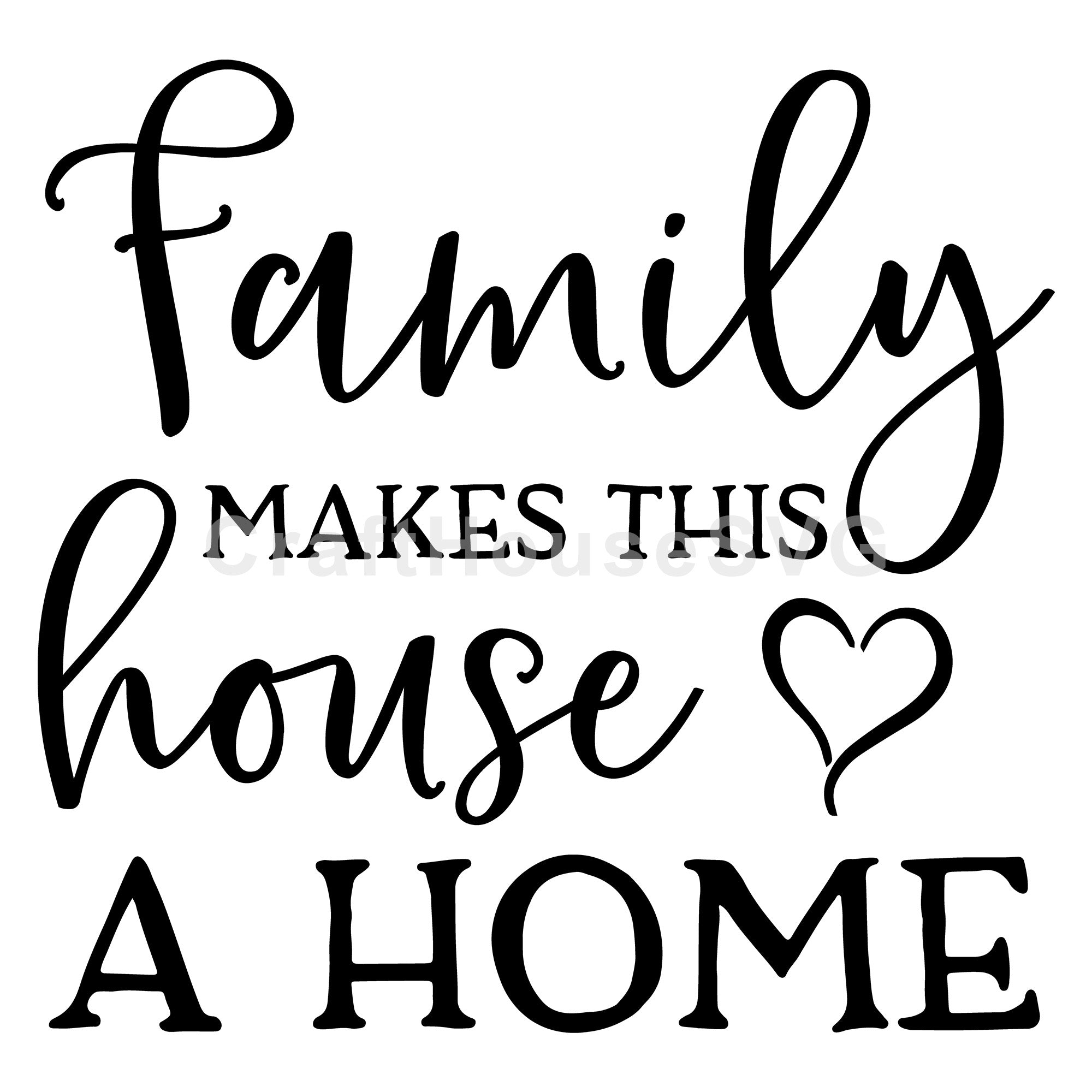 Family makes this house a home SVG