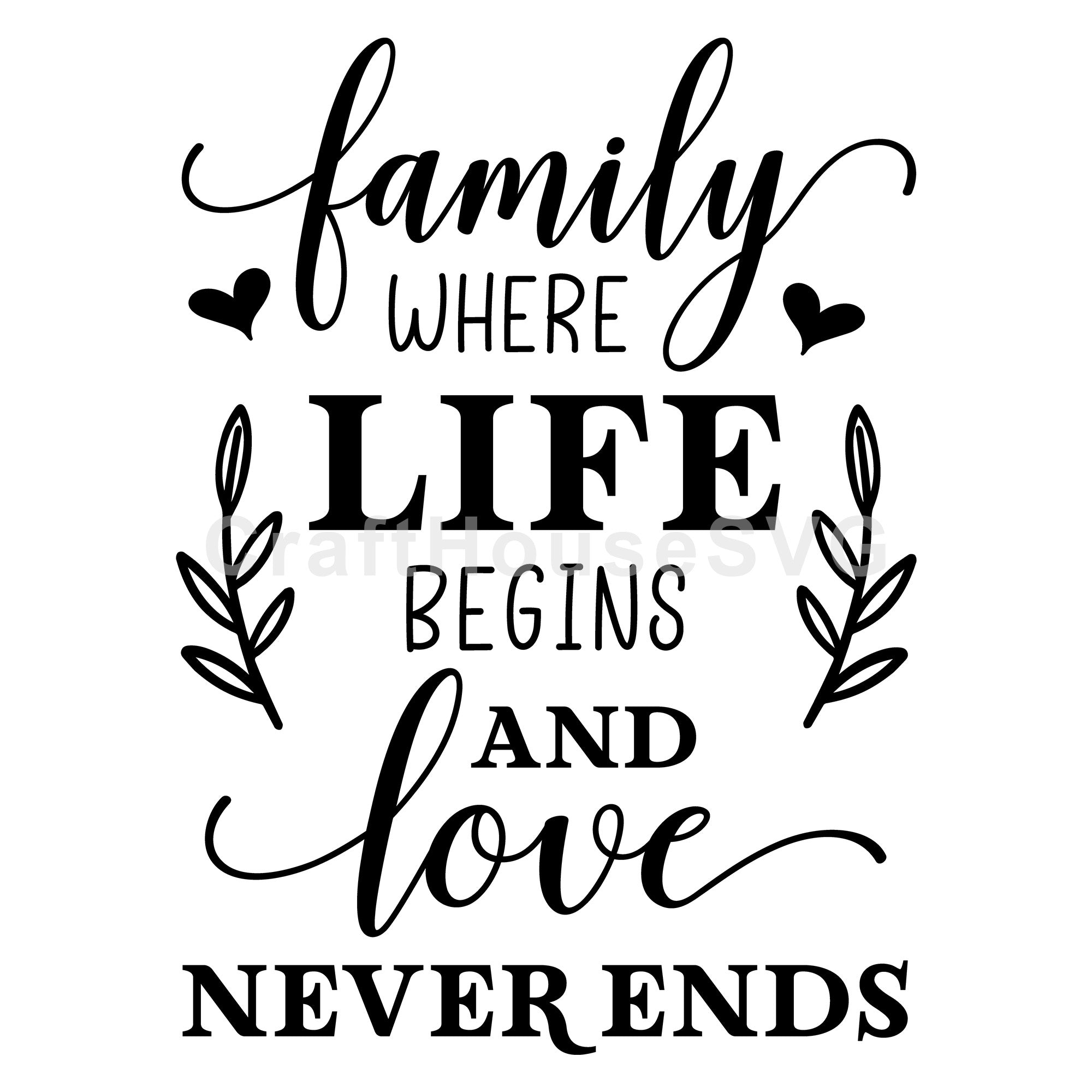 Family where life begins and love SVG