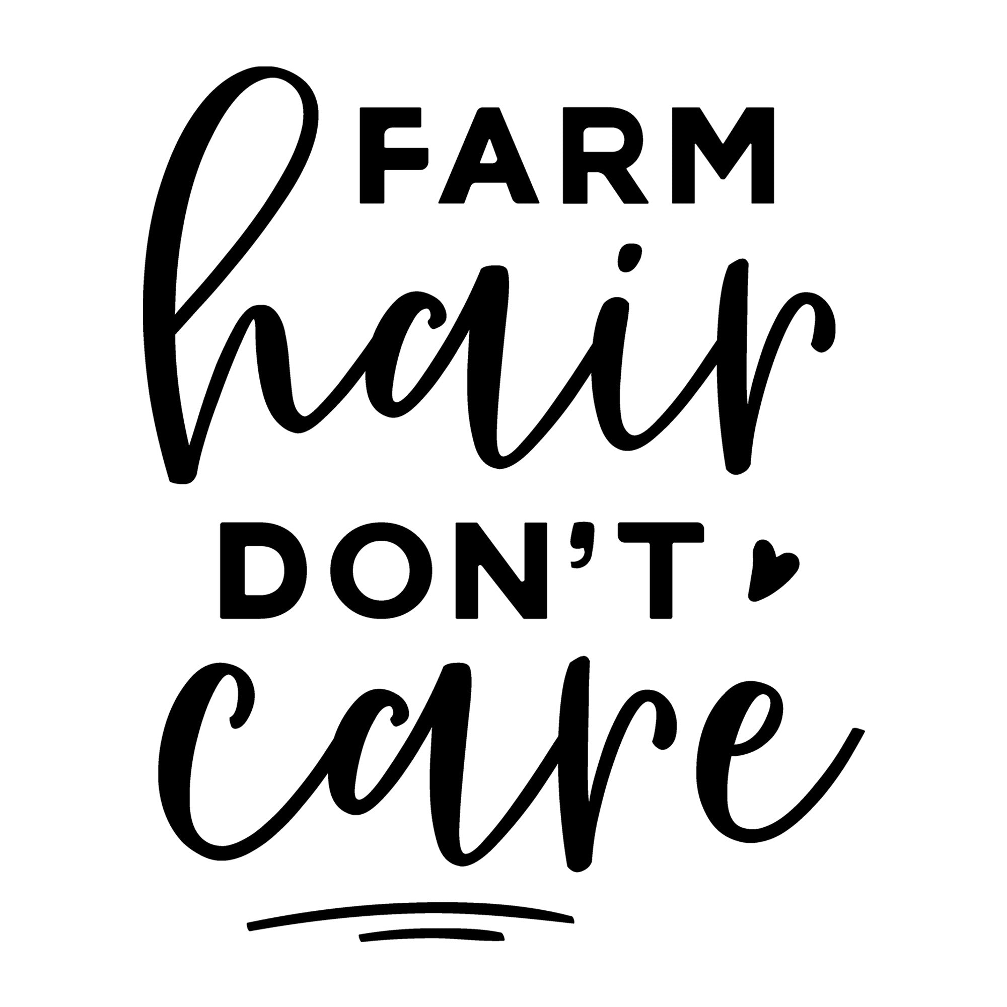 Farm Hair Don't Care SVG design for Cricut, Silhouette, laser cutting, vinyl, sublimation, farmhouse signs, shirts, decals, mugs, and DIY craft projects.