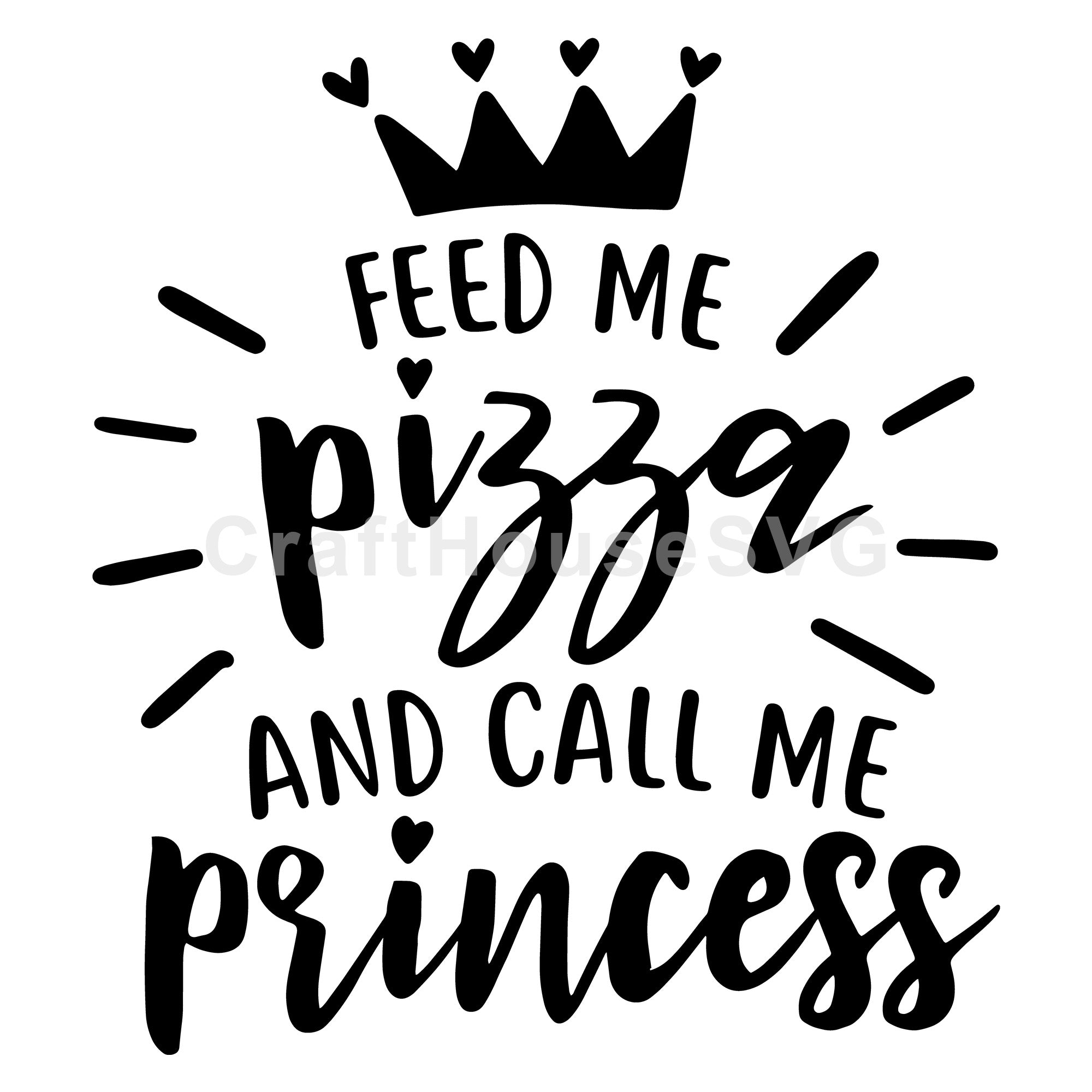 Feed me pizza and call me princess SVG