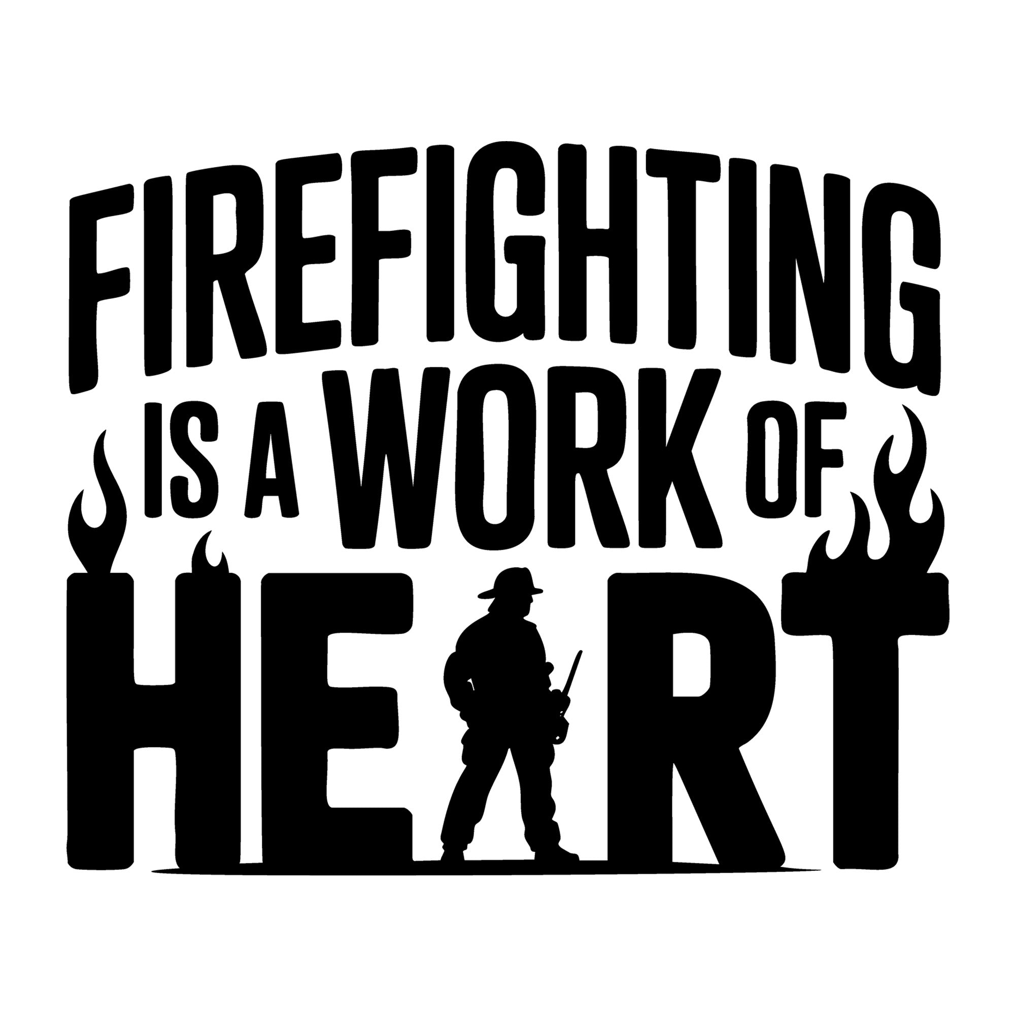 Firefighting Is a Work of Heart SVG