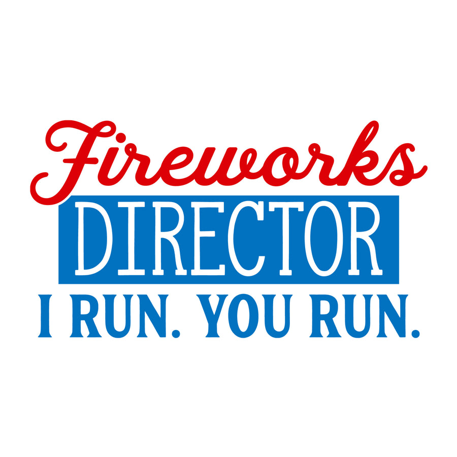 Fireworks Director I Run You Run SVG for Cricut, Silhouette, laser cutting, vinyl, sublimation, 4th of July shirts, patriotic signs, decals, mugs, and DIY craft projects.