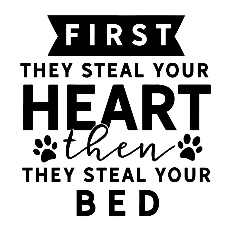 First They Steal Your Heart then They Steal Your Bed SVG for Cricut, Silhouette, laser cutting, vinyl, sublimation, dog shirts, decals, mugs, and DIY craft projects.