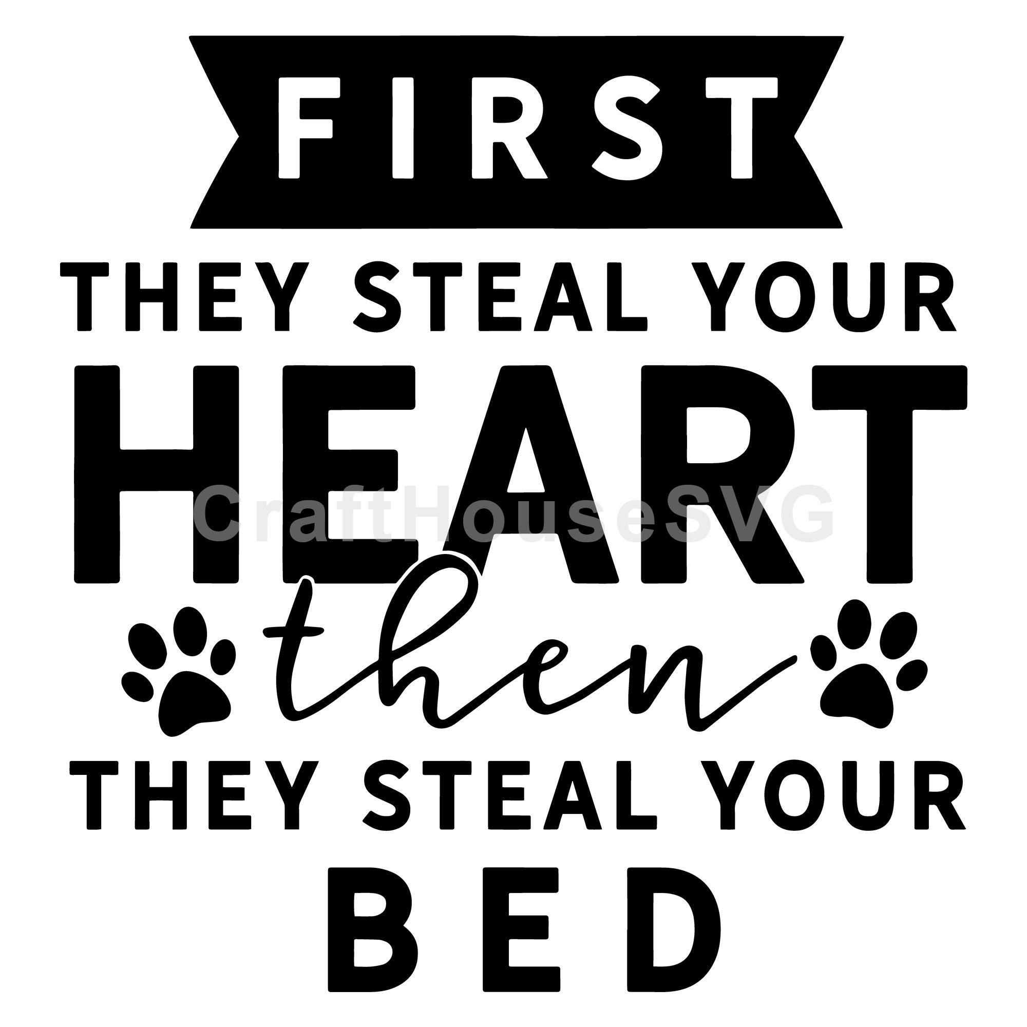 First they steal your heart then they steal your bed SVG