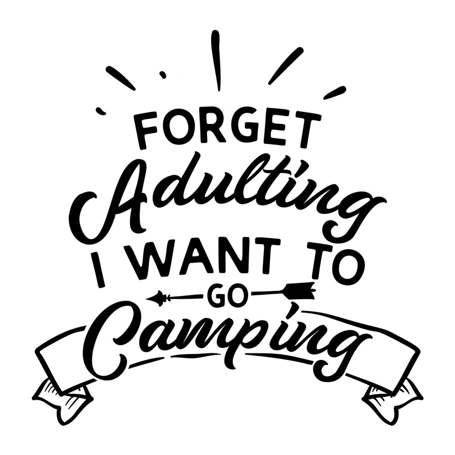 Forget Adulting I Want To Go Camping SVG