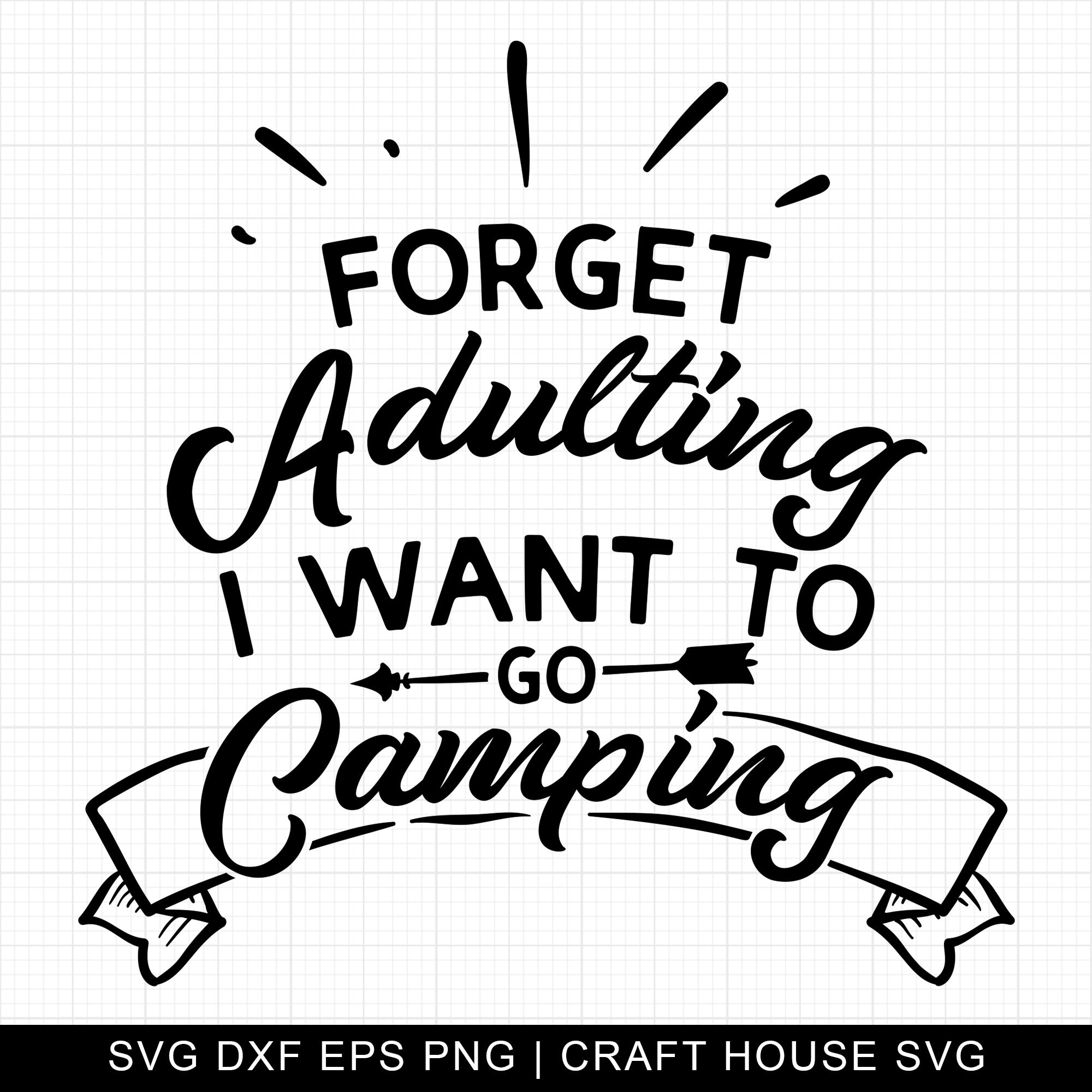 Forget Adulting I Want to go camping SVG | M3F7