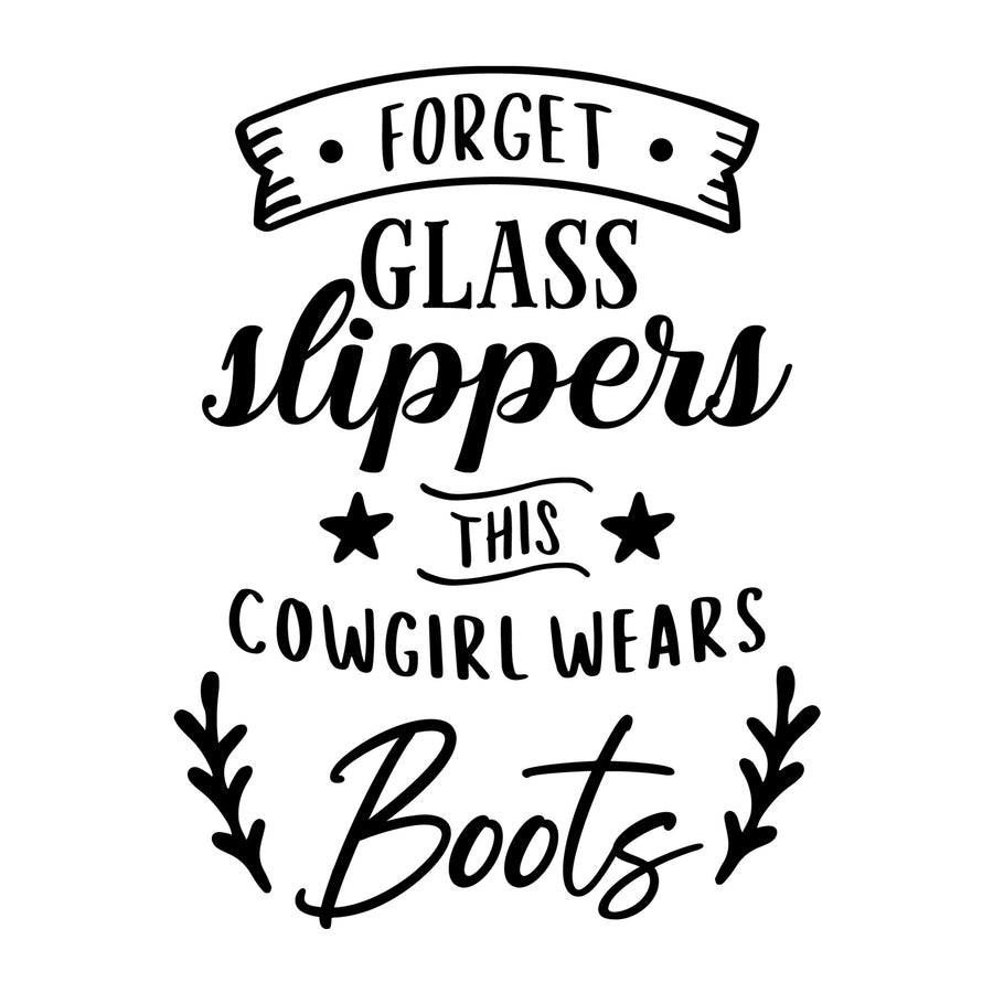 Forget Glass Slippers This Cowgirl Wears Boots SVG design for Cricut, Silhouette, laser cutting, vinyl, sublimation, shirts, decals, and western craft projects.