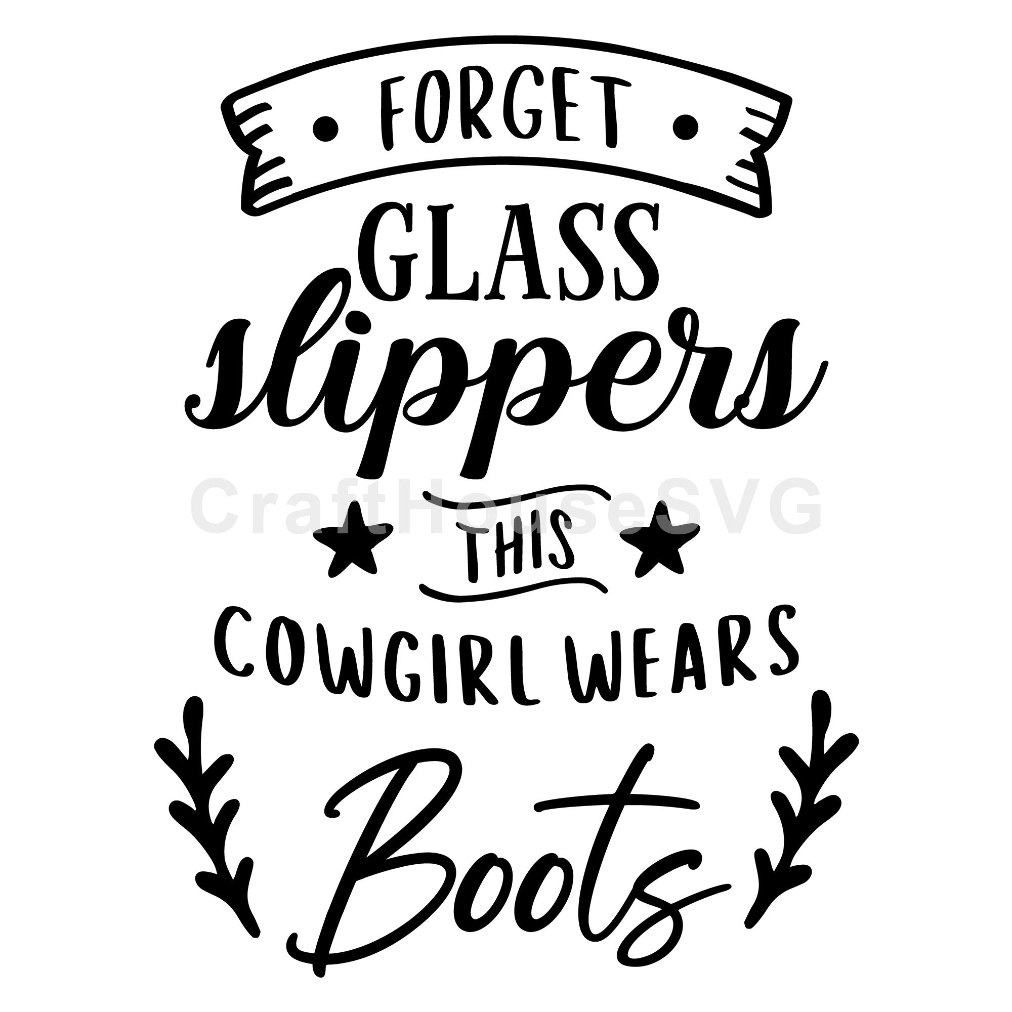 Forget glass slippers this cowgirl wears boots SVG