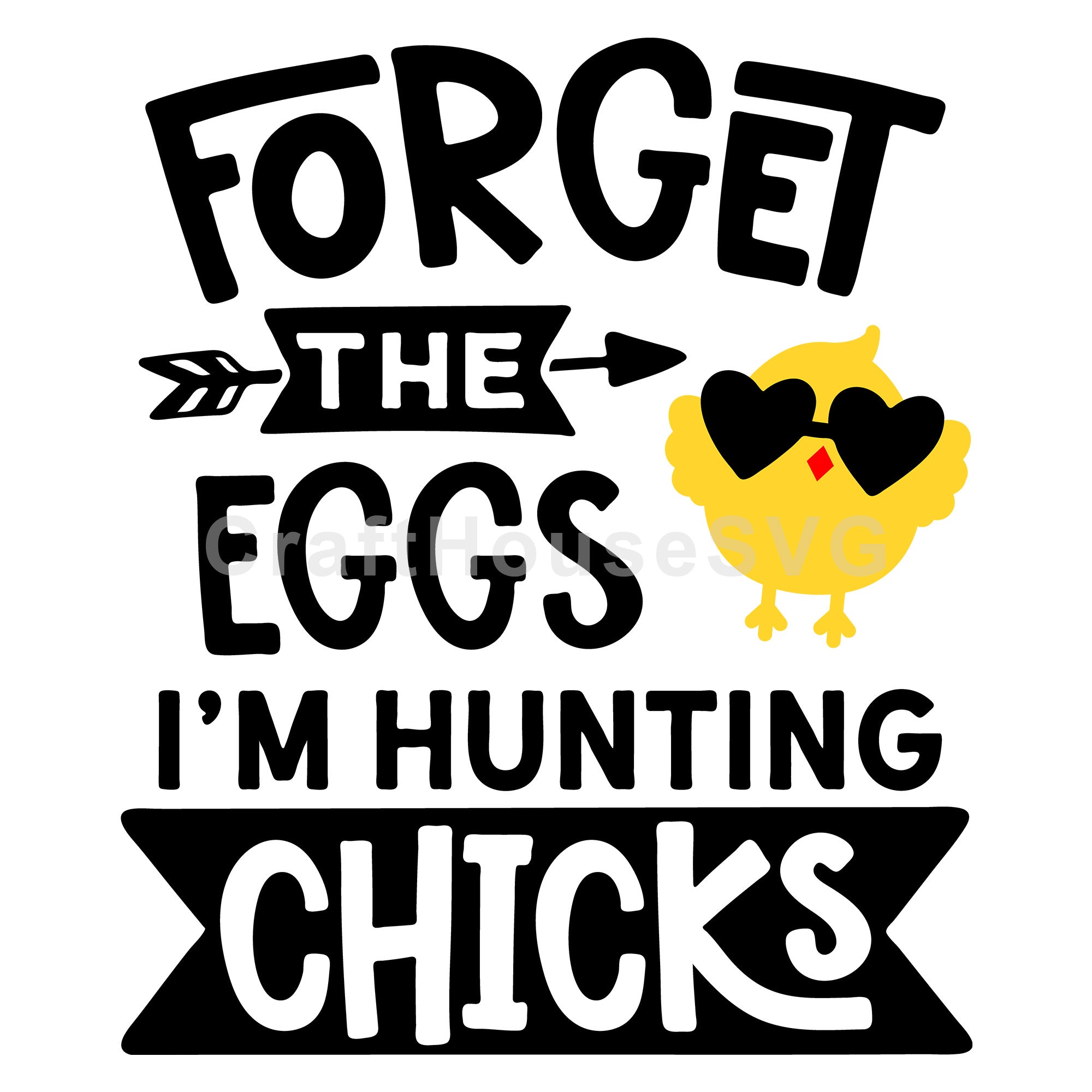 Forget the eggs Im hunting chicks SVG