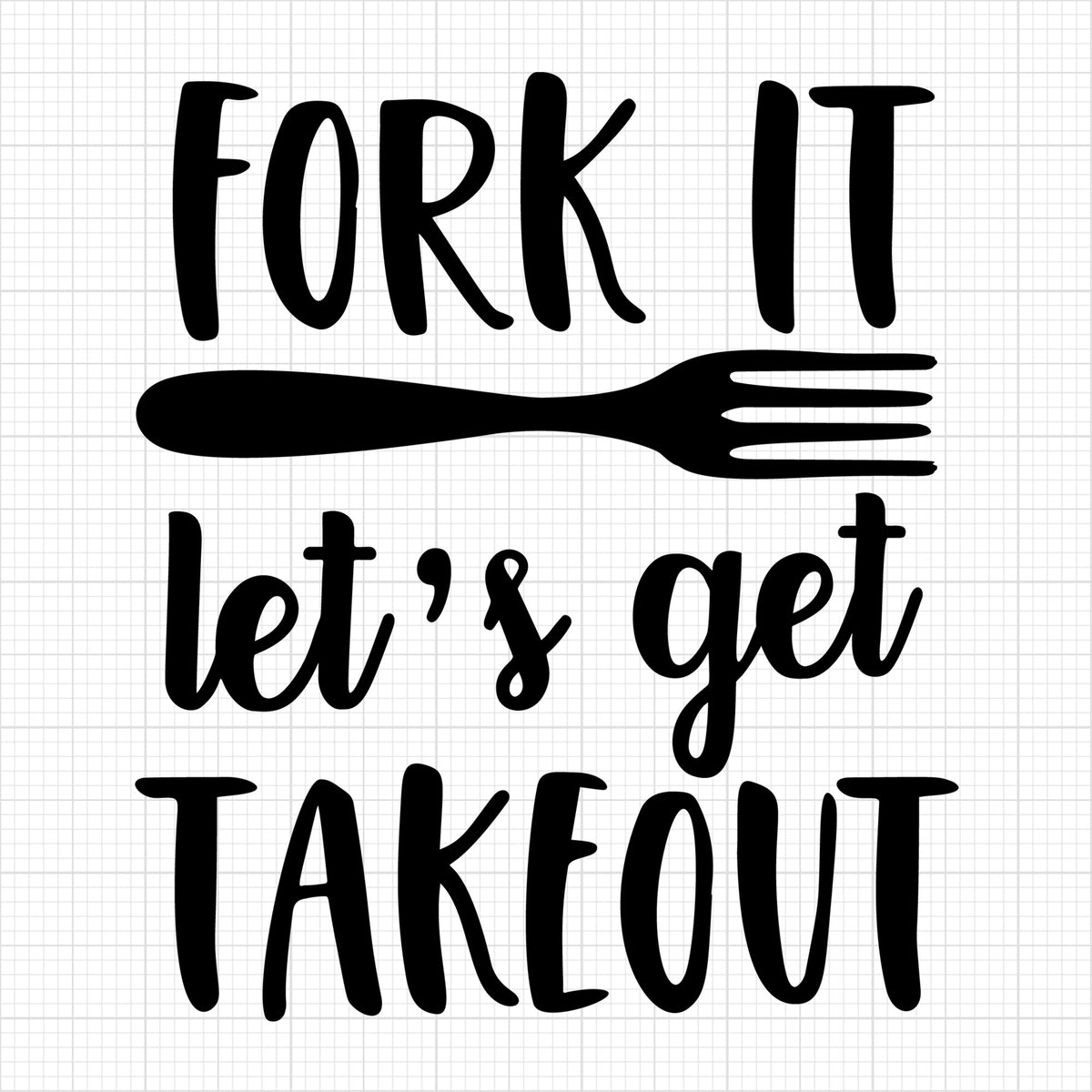 Fork it lets get takeout