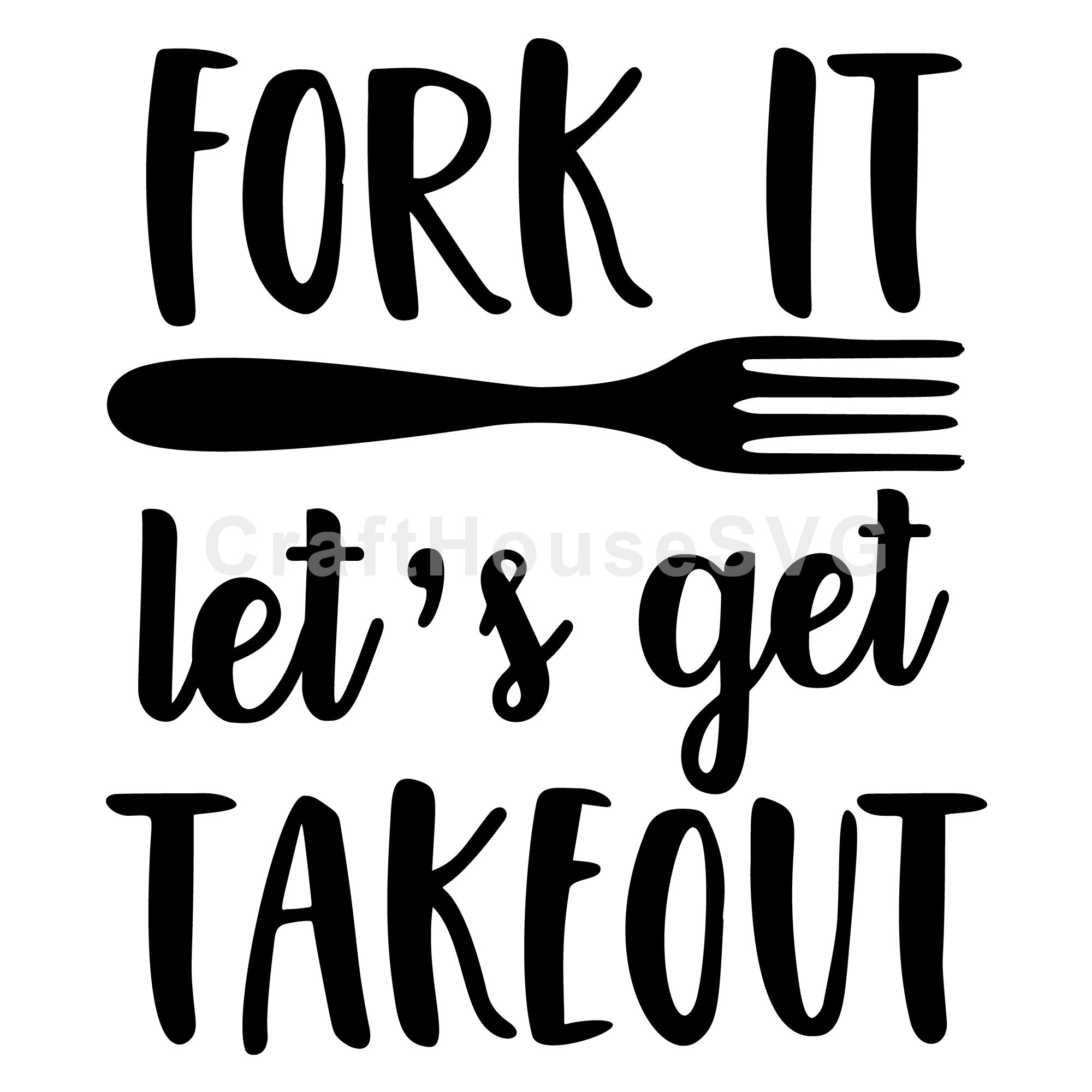 Fork it lets get takeout Kitchen SVG