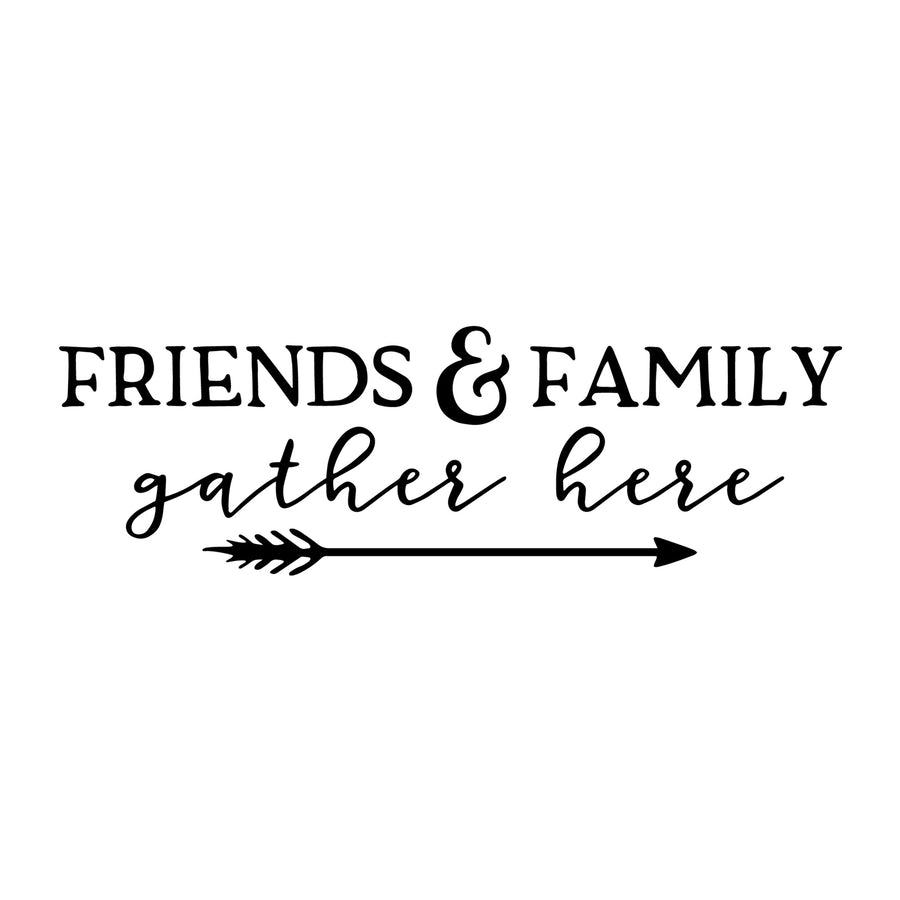 Friends and Family Gather Here SVG for Cricut, Silhouette, laser cutting, vinyl, sublimation, rustic signs, farmhouse decor, decals, and DIY craft projects.